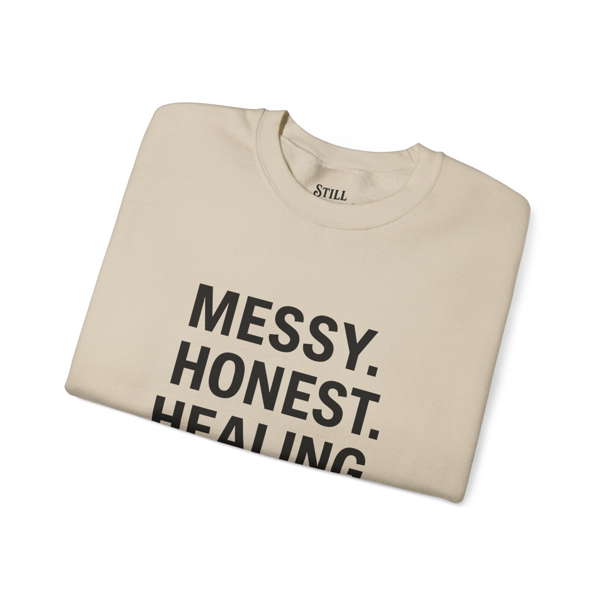 Crewneck Sweatshirt — "Messy. Honest. Healing." Inspirational Still Standing Co.