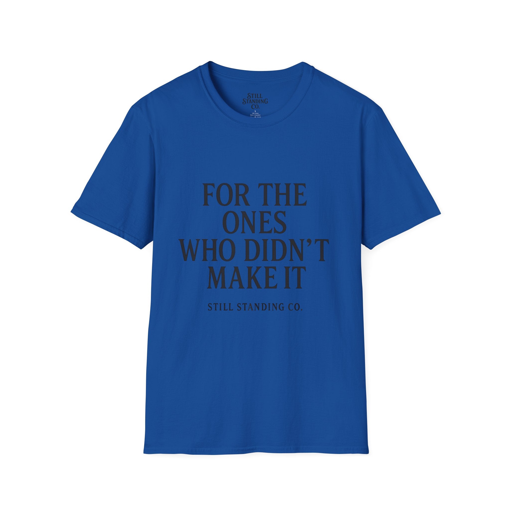 Memorial Tribute T-Shirt — "For The Ones Who Didn't Make It"