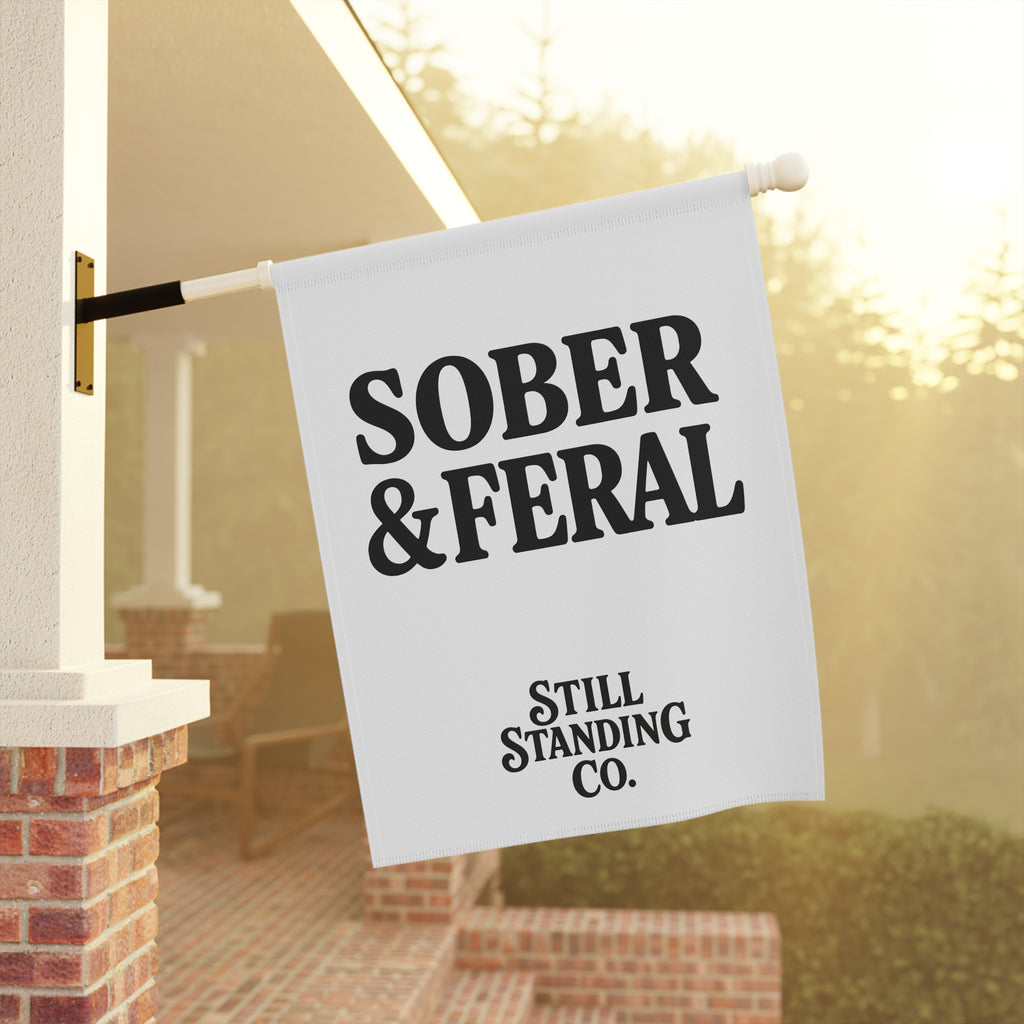 Sober & Feral Garden Flag — Funny Recovery Yard Banner by Still Standing Co.