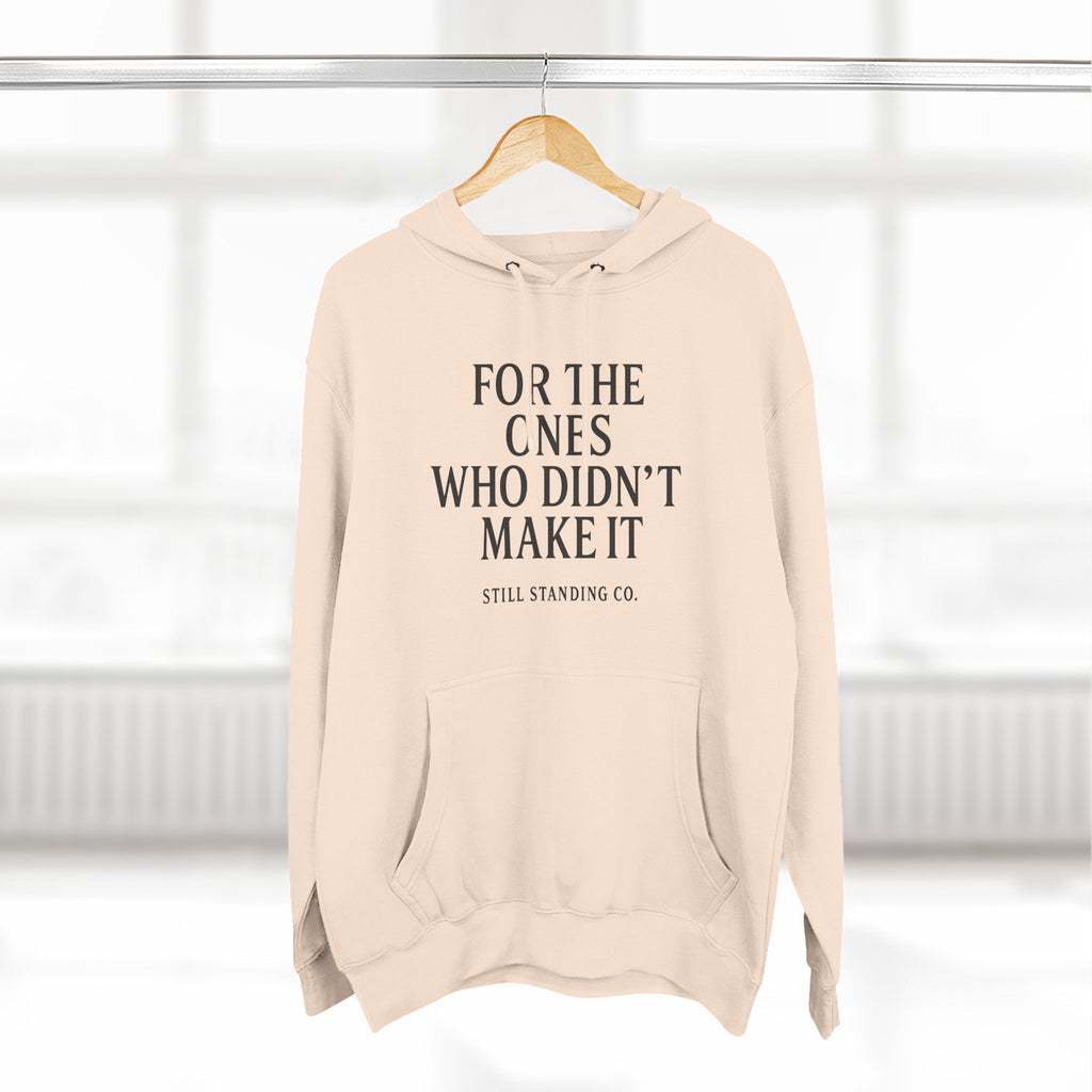 Hoodie — "For The Ones Who Didn't Make It" Inspirational Pullover