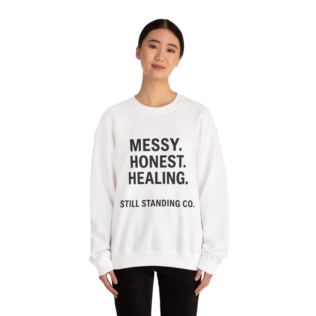 Crewneck Sweatshirt — "Messy. Honest. Healing." Inspirational Still Standing Co.