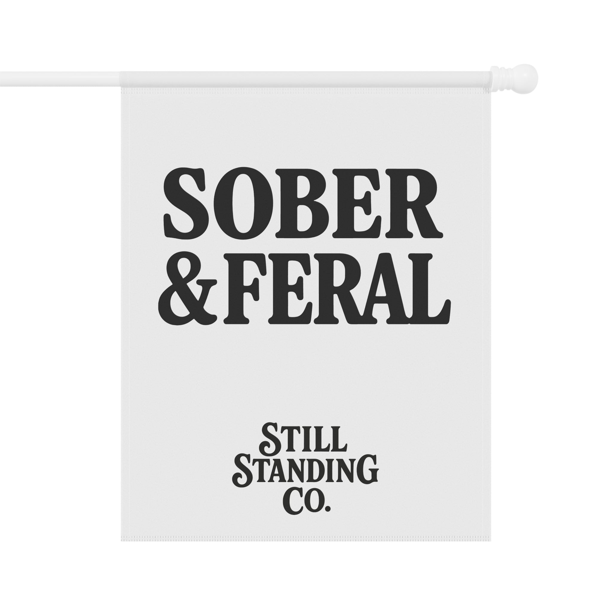 Sober & Feral Garden Flag — Funny Recovery Yard Banner by Still Standing Co.