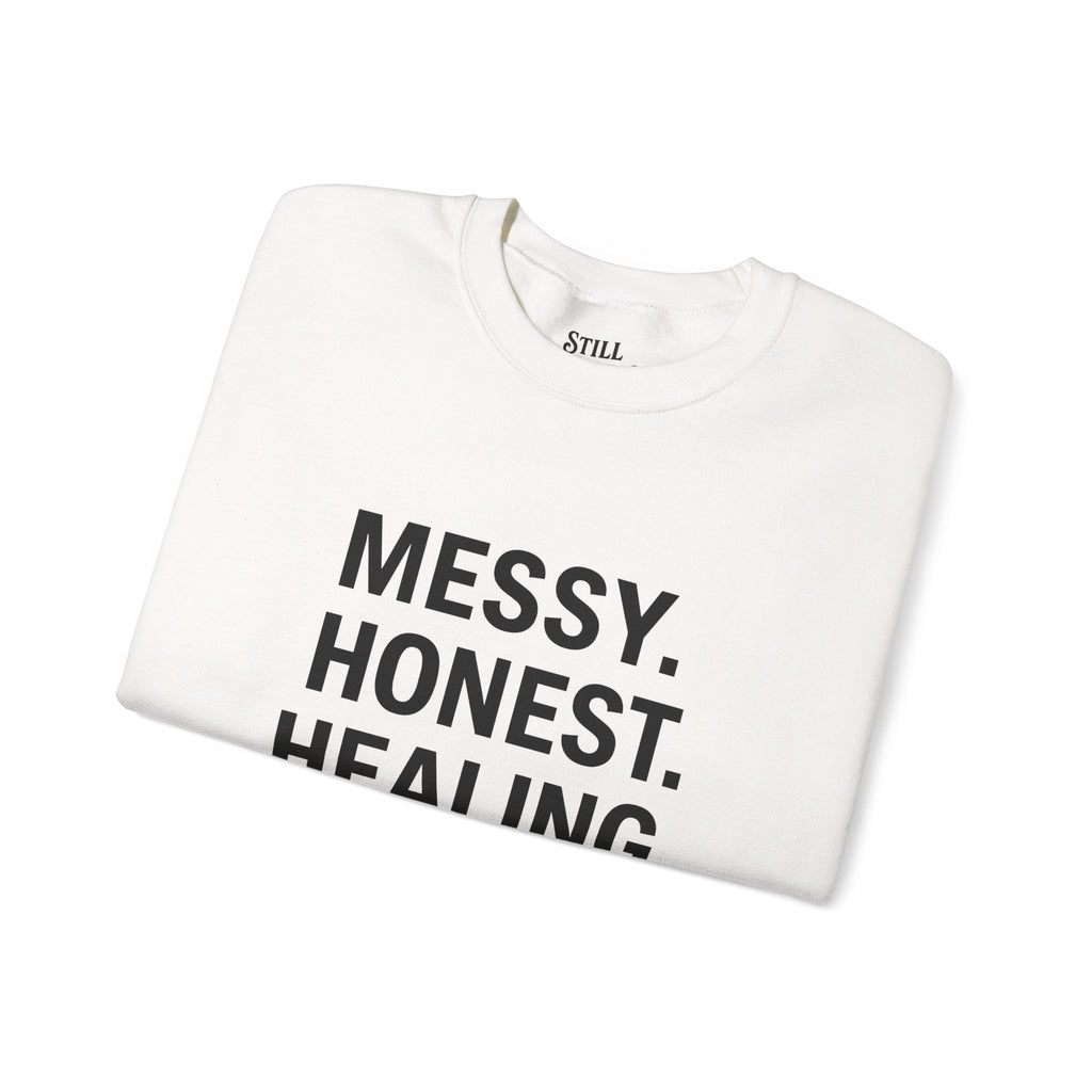 Crewneck Sweatshirt — "Messy. Honest. Healing." Inspirational Still Standing Co.