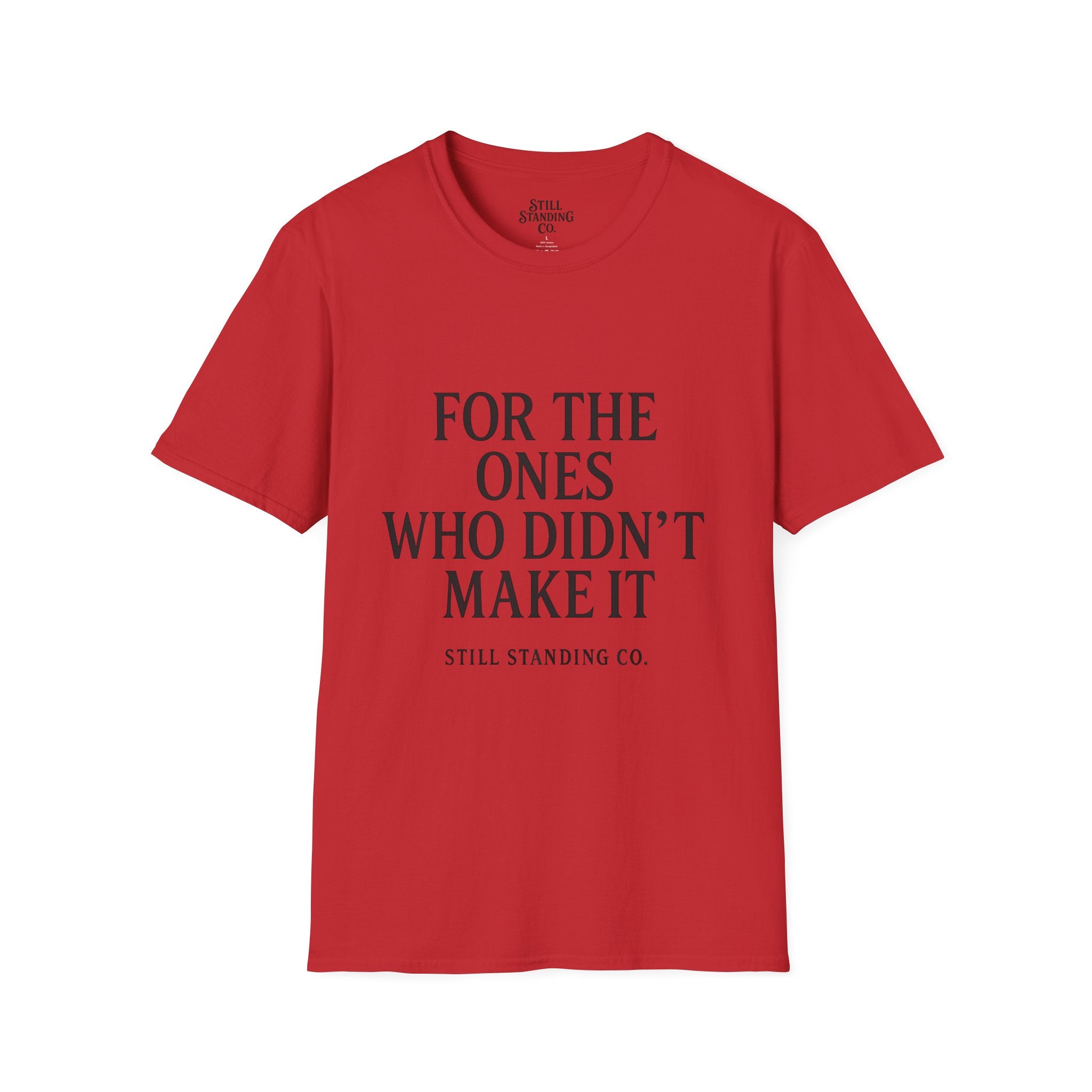 Memorial Tribute T-Shirt — "For The Ones Who Didn't Make It"