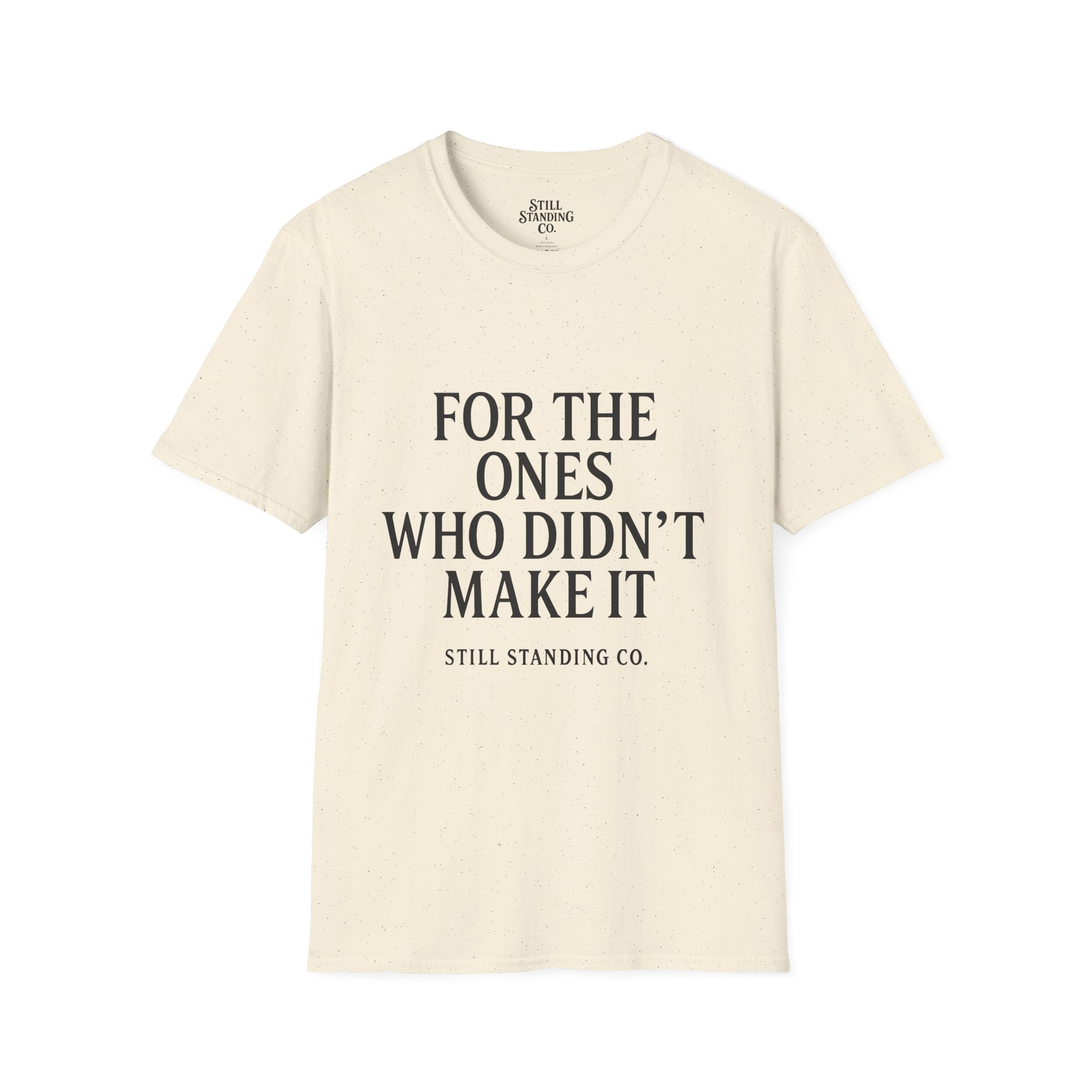Memorial Tribute T-Shirt — "For The Ones Who Didn't Make It"