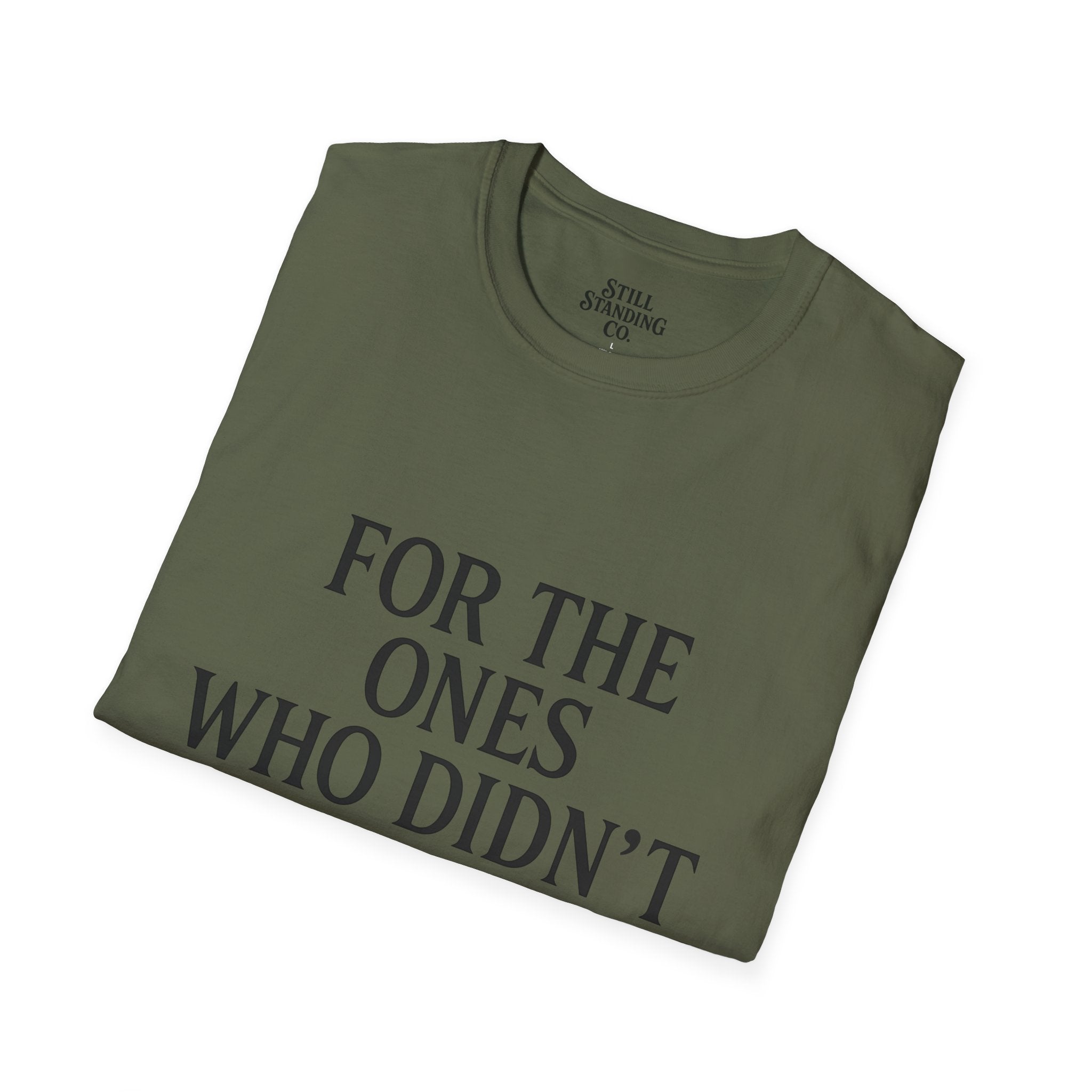 Memorial Tribute T-Shirt — "For The Ones Who Didn't Make It"