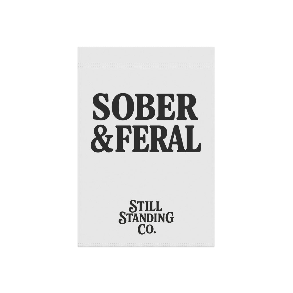 Sober & Feral Garden Flag — Funny Recovery Yard Banner by Still Standing Co.