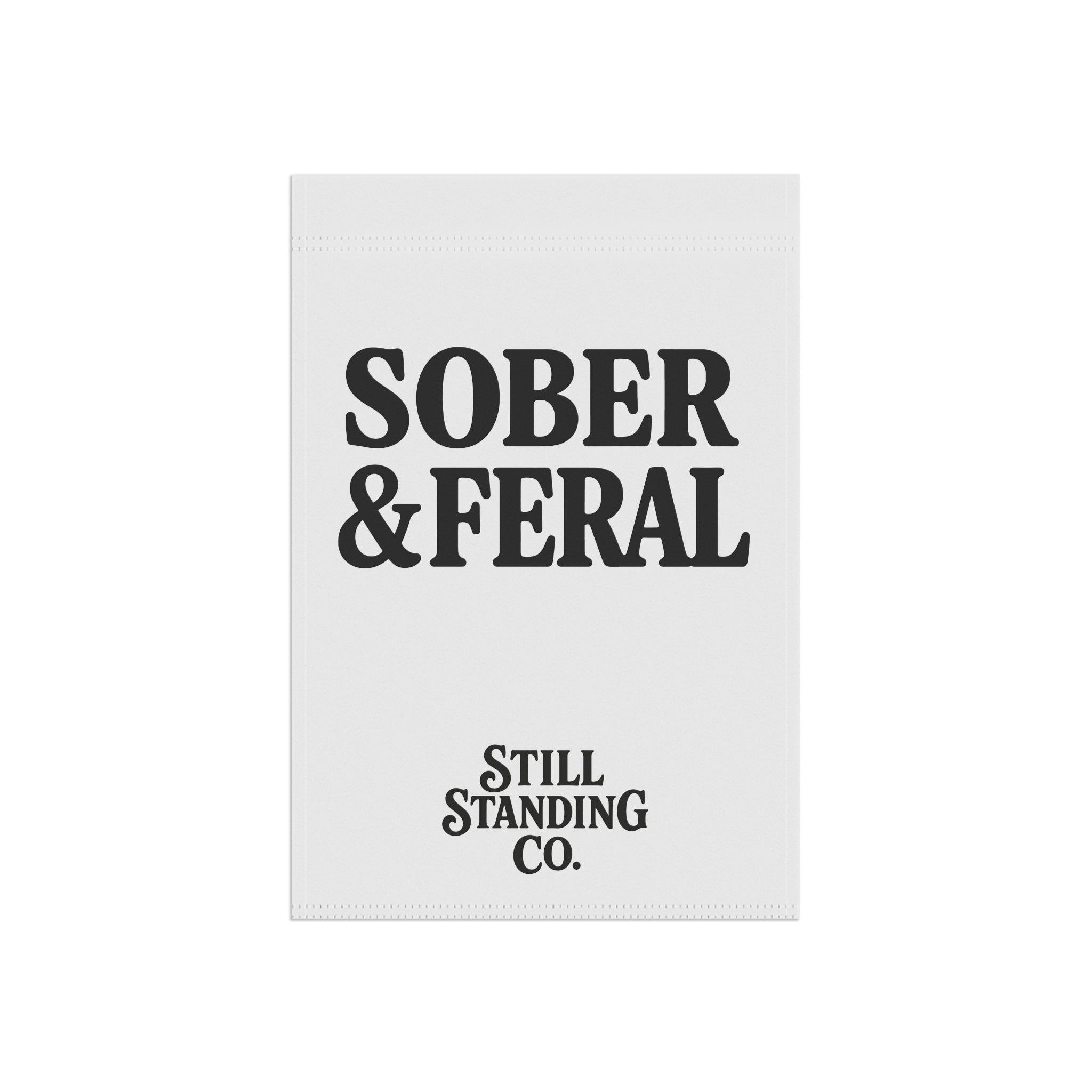 Sober & Feral Garden Flag — Funny Recovery Yard Banner by Still Standing Co.