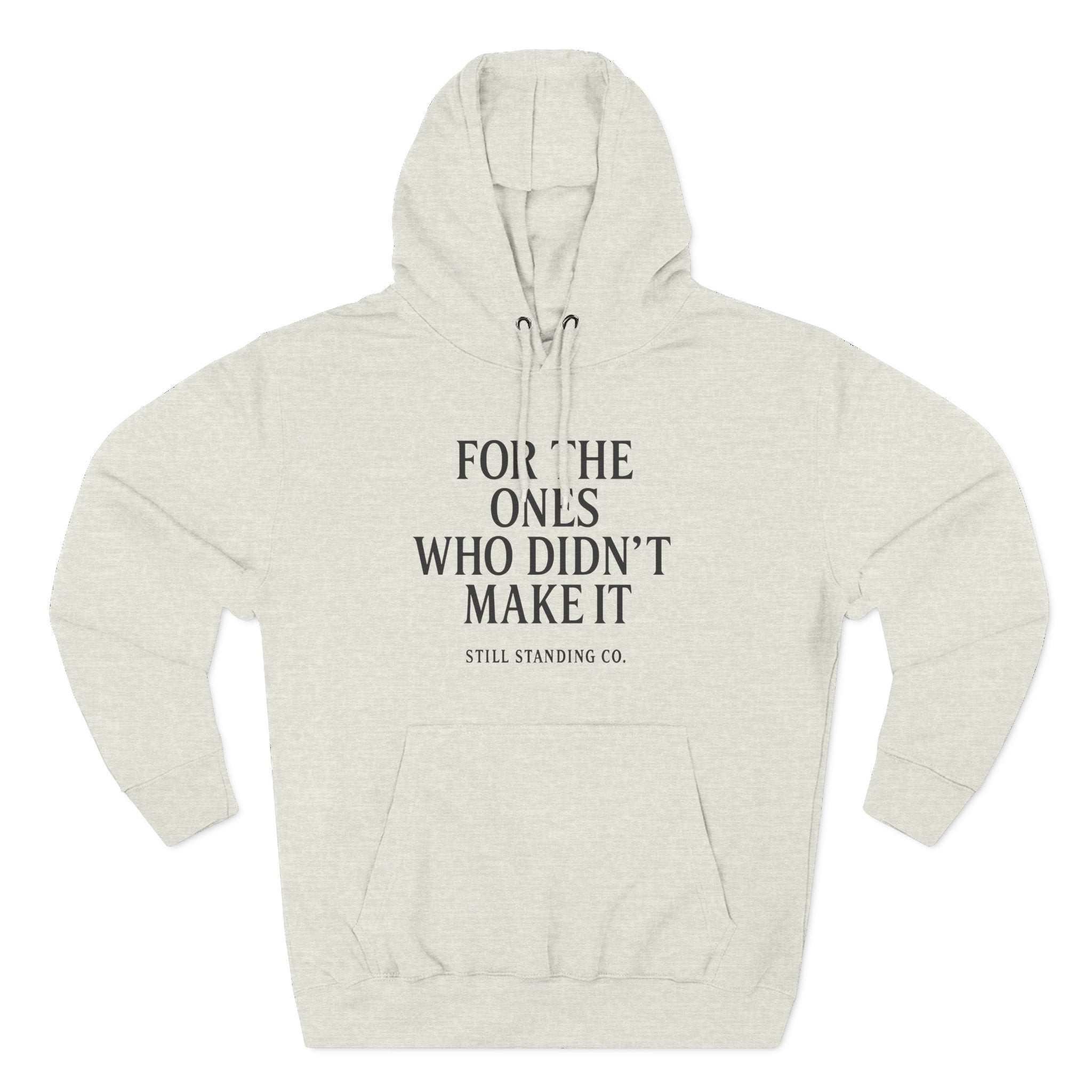 Hoodie — "For The Ones Who Didn't Make It" Inspirational Pullover