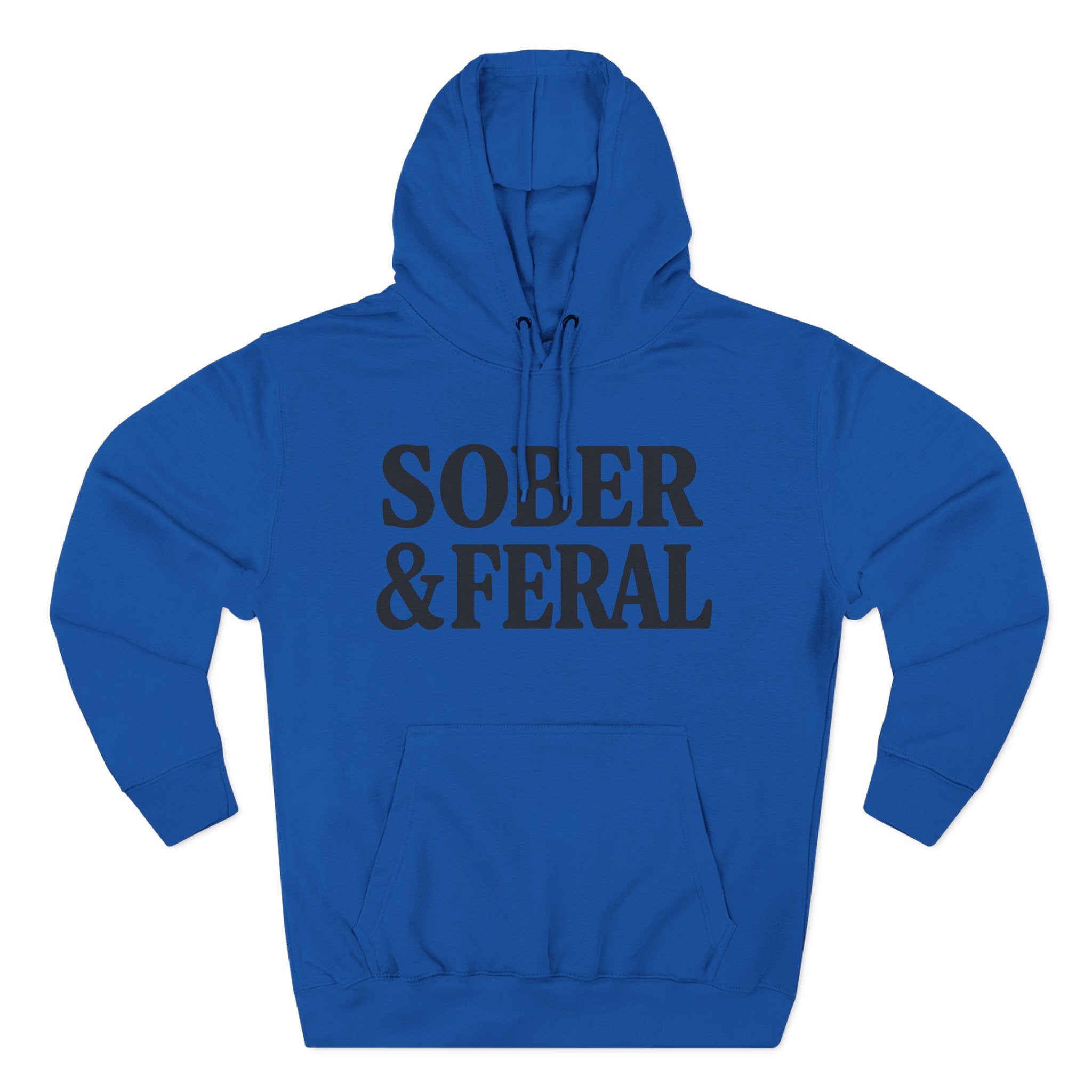 Sober & Feral Hoodie — Funny Recovery Slogan Hoodie for Sobriety Support