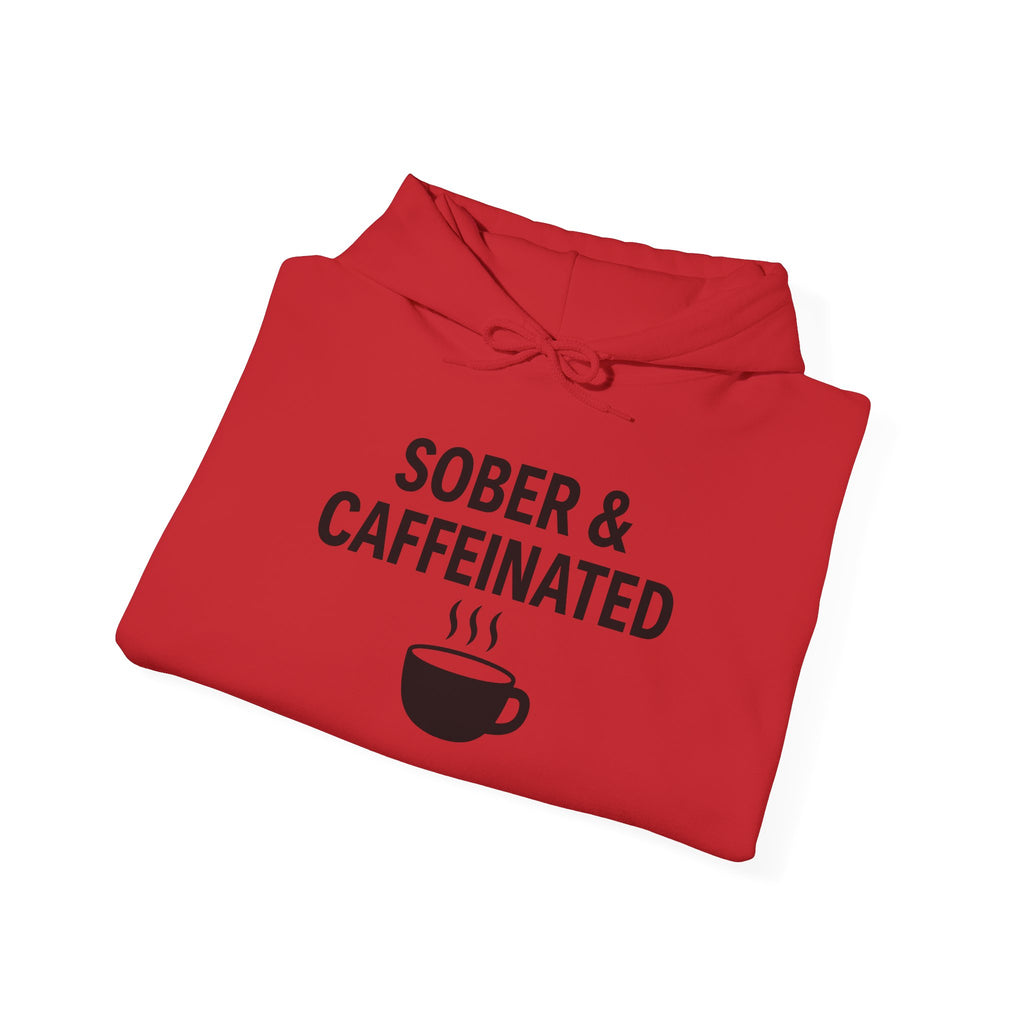 Sober & Caffeinated Hoodie – Funny Coffee Recovery Sweatshirt