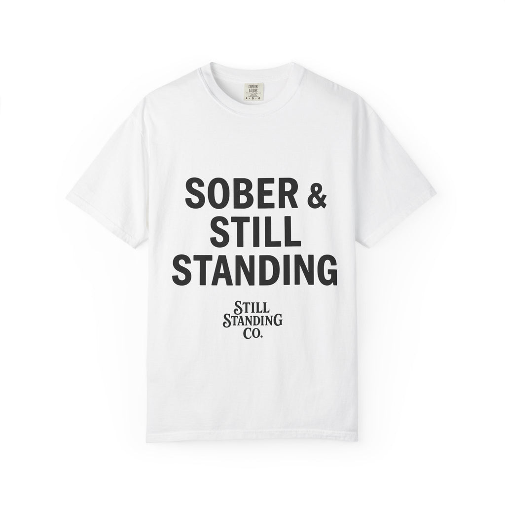 Sober & Still Standing T-Shirt — Recovery Support Graphic Tee