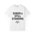 Sober & Still Standing T-Shirt — Recovery Support Graphic Tee