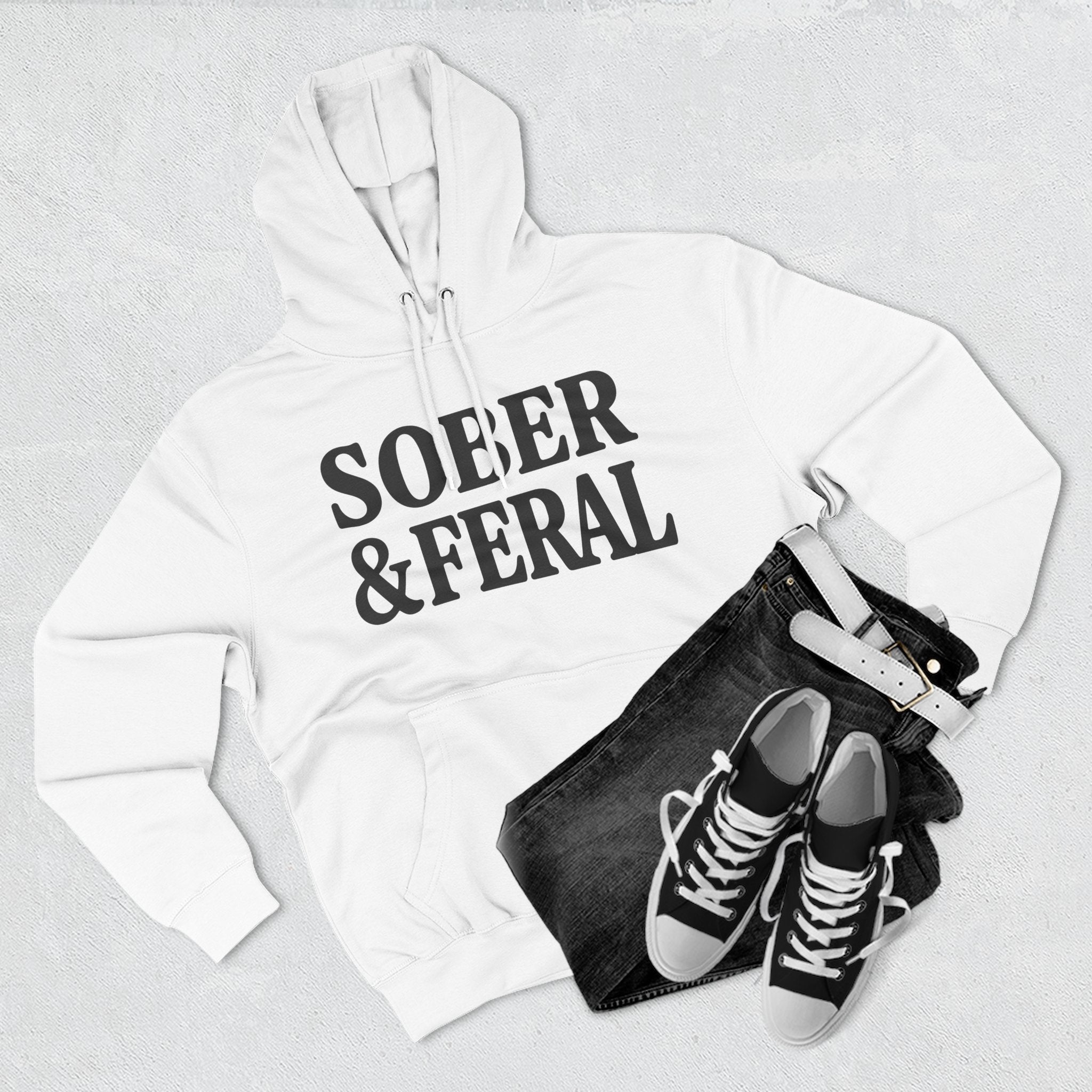 Sober & Feral Hoodie — Funny Recovery Slogan Hoodie for Sobriety Support
