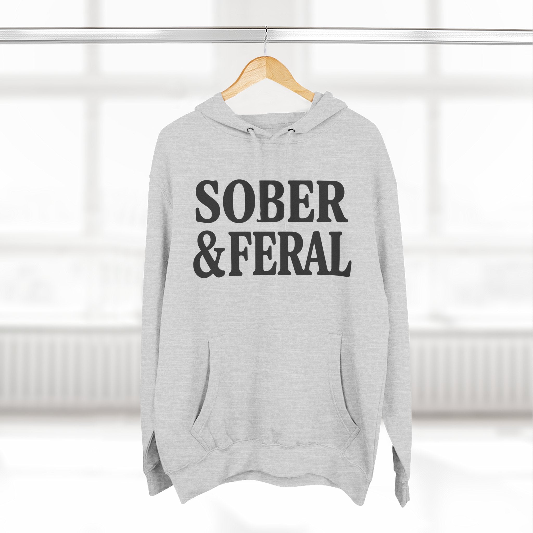 Sober & Feral Hoodie — Funny Recovery Slogan Hoodie for Sobriety Support