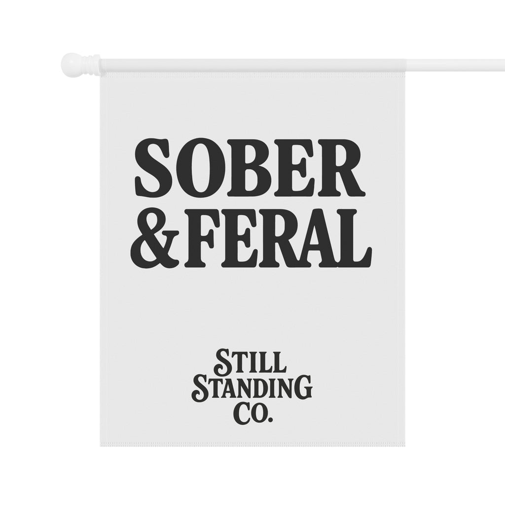 Sober & Feral Garden Flag — Funny Recovery Yard Banner by Still Standing Co.