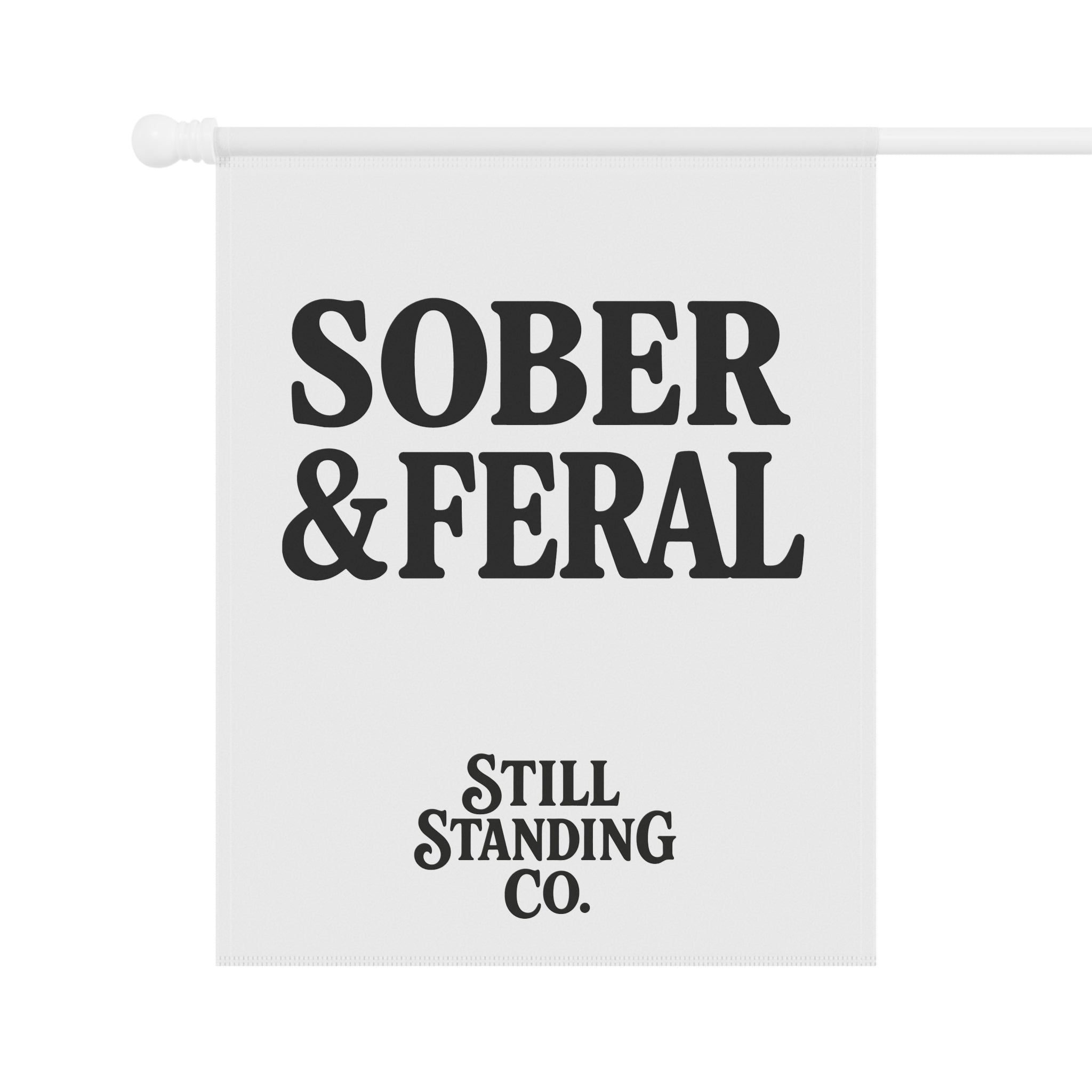 Sober & Feral Garden Flag — Funny Recovery Yard Banner by Still Standing Co.