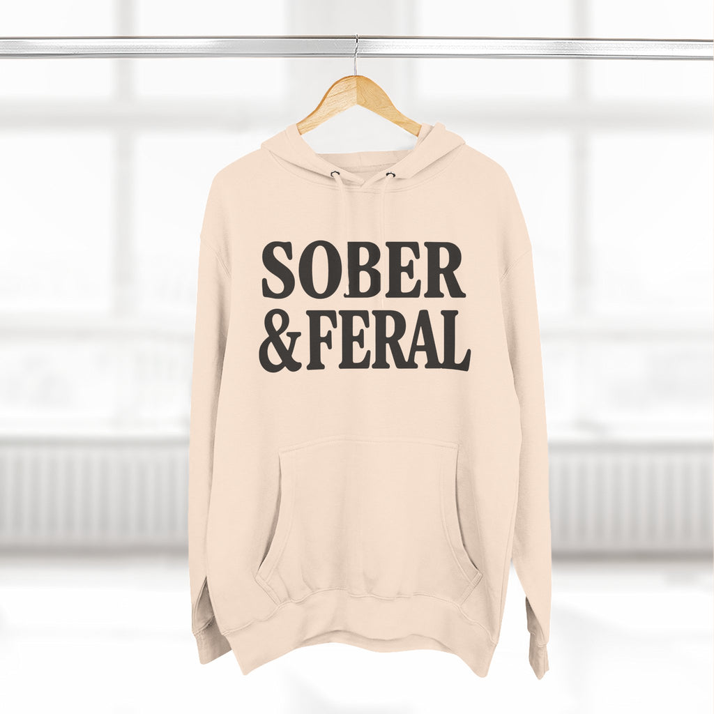 Sober & Feral Hoodie — Funny Recovery Slogan Hoodie for Sobriety Support