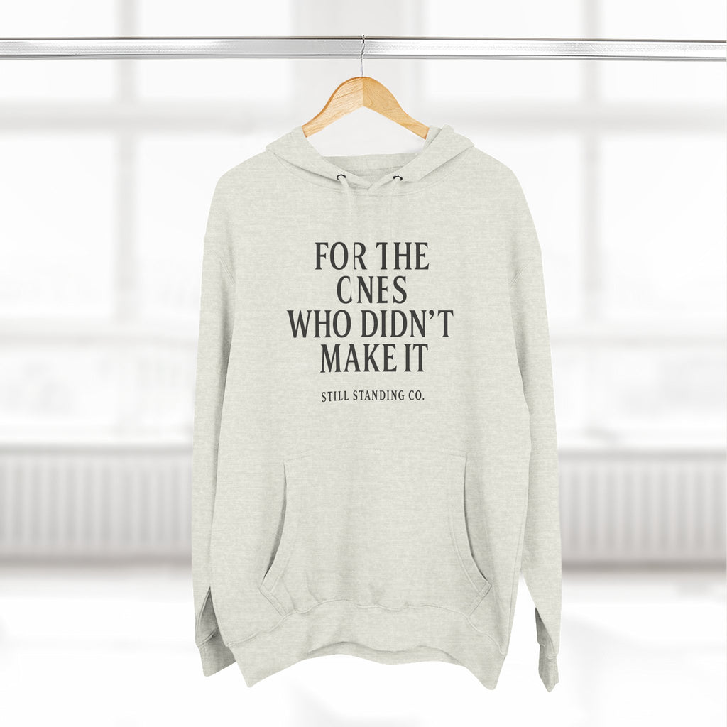 Hoodie — "For The Ones Who Didn't Make It" Inspirational Pullover