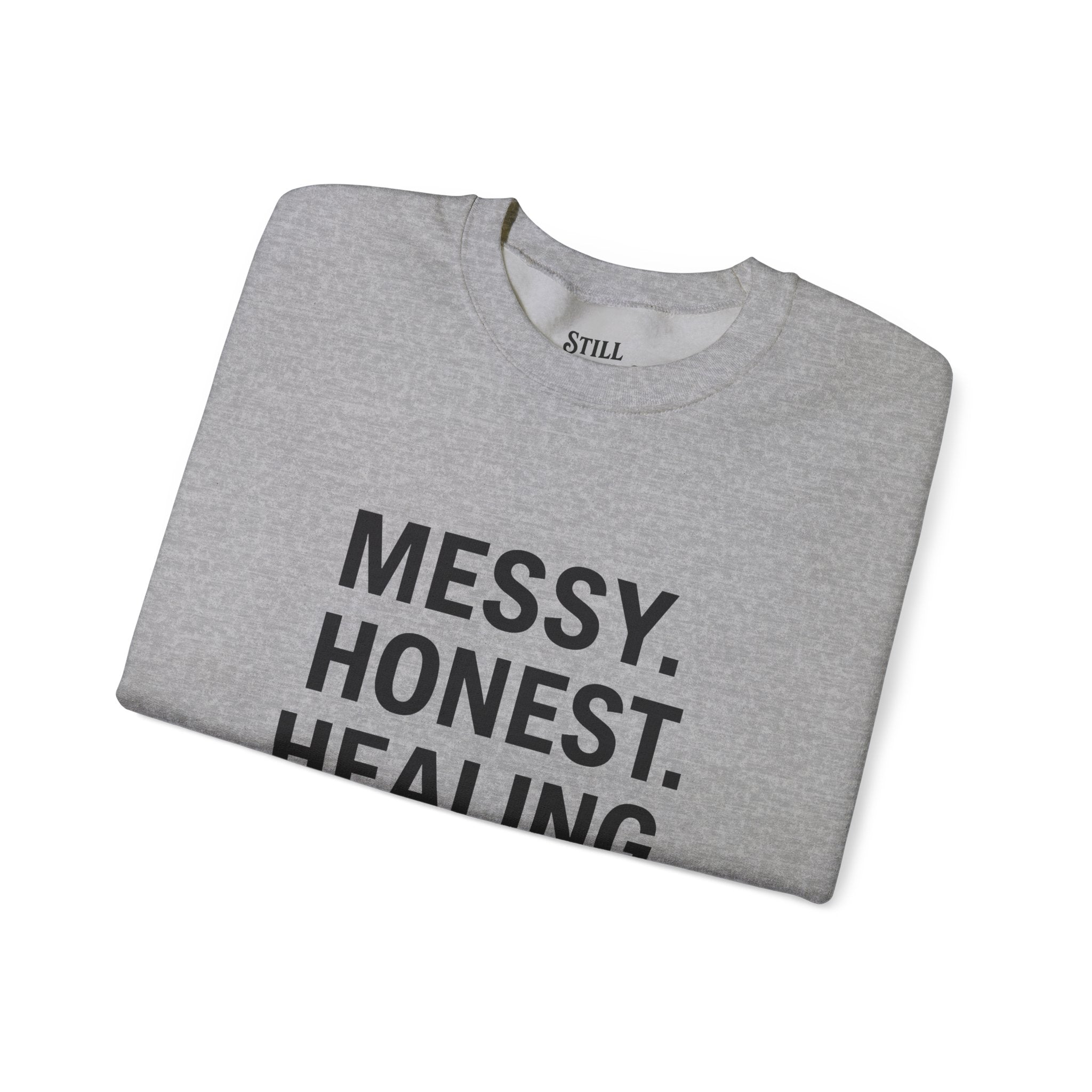 Crewneck Sweatshirt — "Messy. Honest. Healing." Inspirational Still Standing Co.