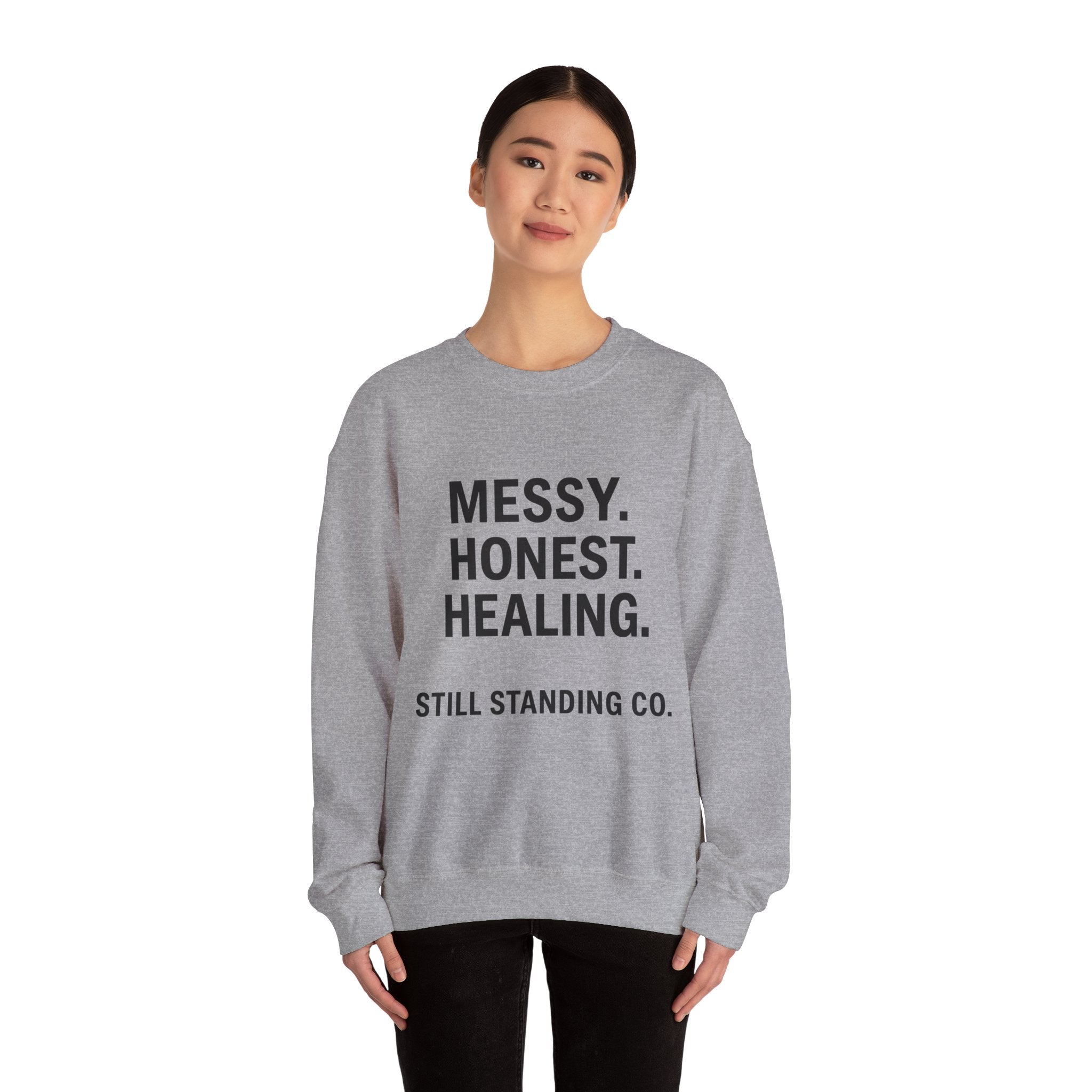 Crewneck Sweatshirt — "Messy. Honest. Healing." Inspirational Still Standing Co.
