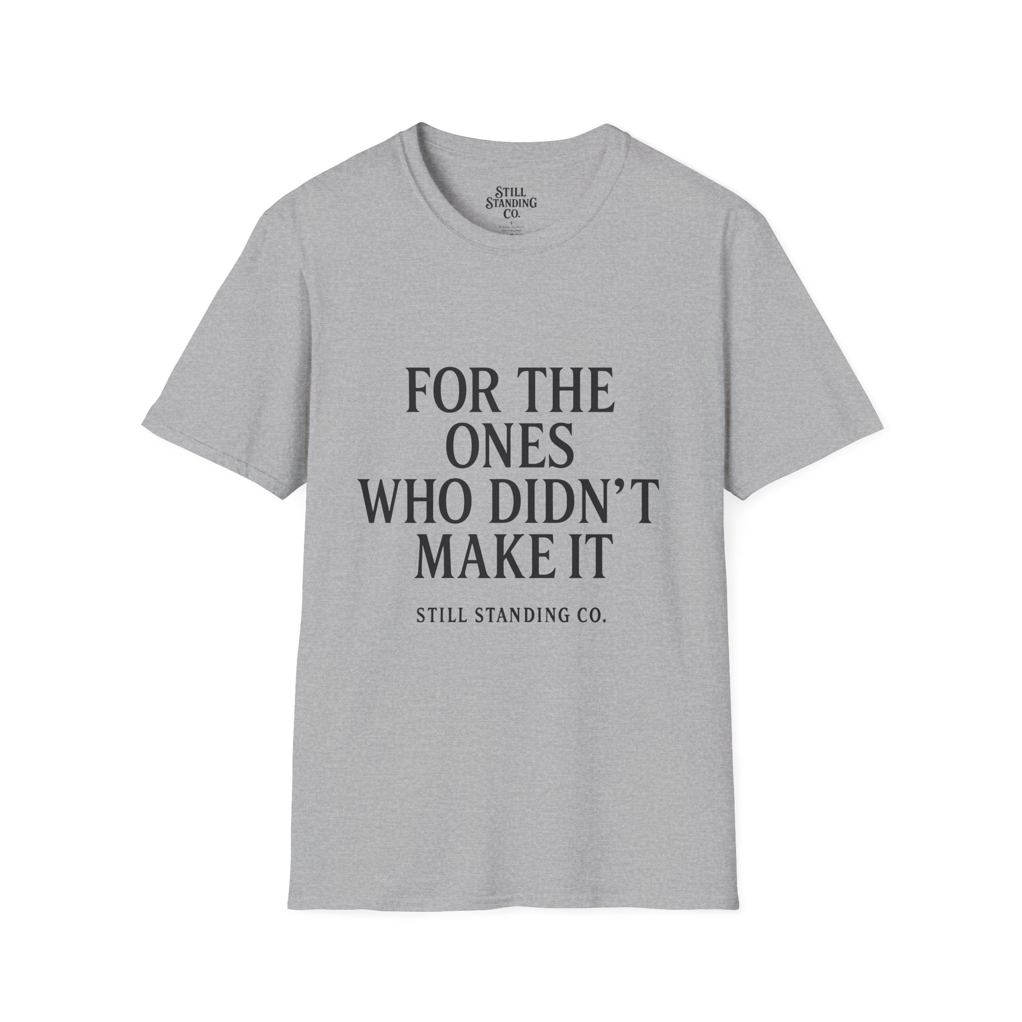 Memorial Tribute T-Shirt — "For The Ones Who Didn't Make It"