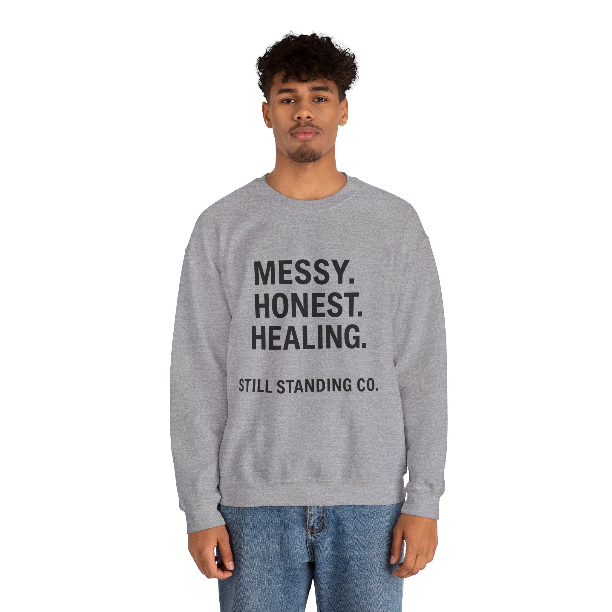 Crewneck Sweatshirt — "Messy. Honest. Healing." Inspirational Still Standing Co.