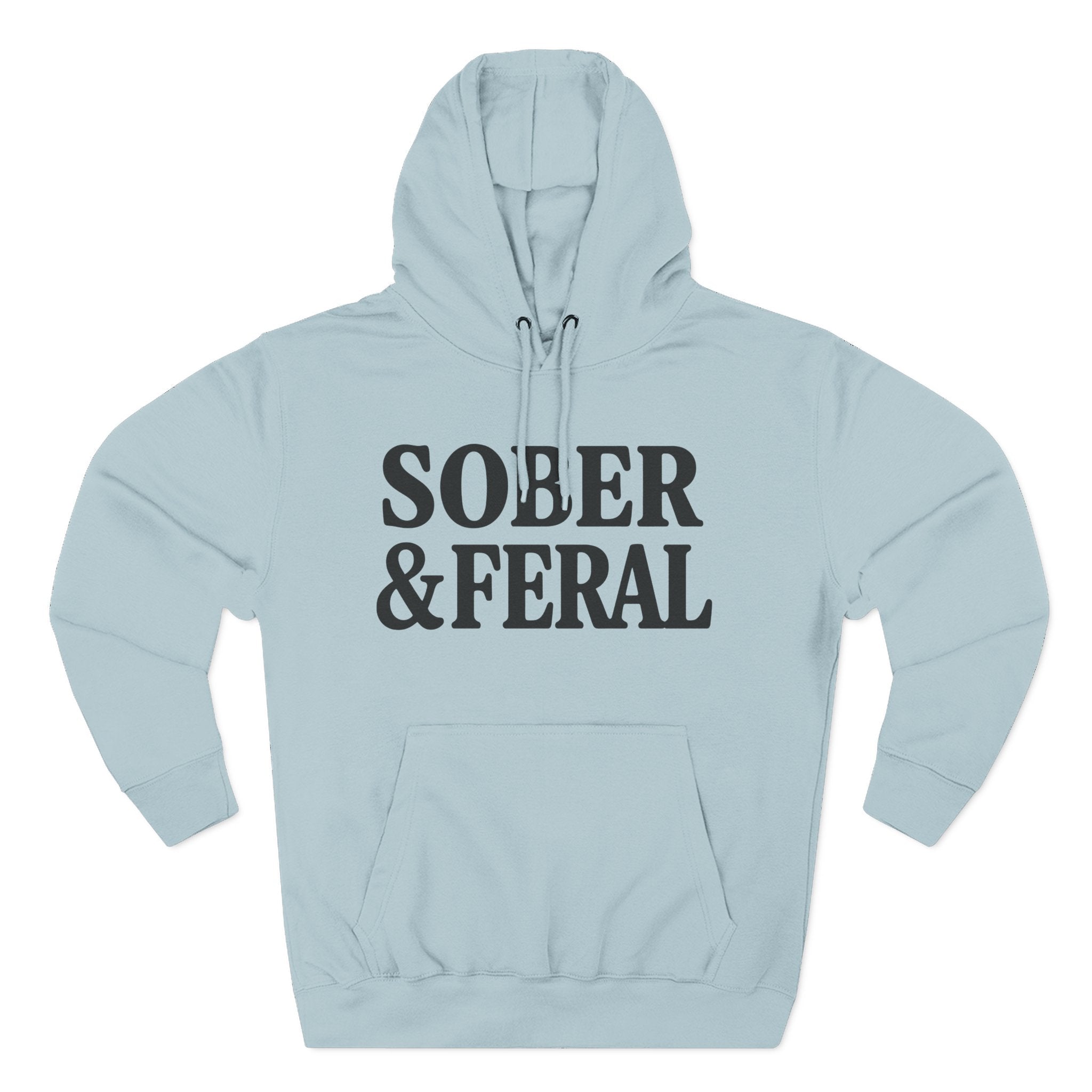 Sober & Feral Hoodie — Funny Recovery Slogan Hoodie for Sobriety Support