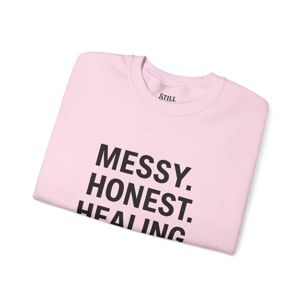 Crewneck Sweatshirt — "Messy. Honest. Healing." Inspirational Still Standing Co.