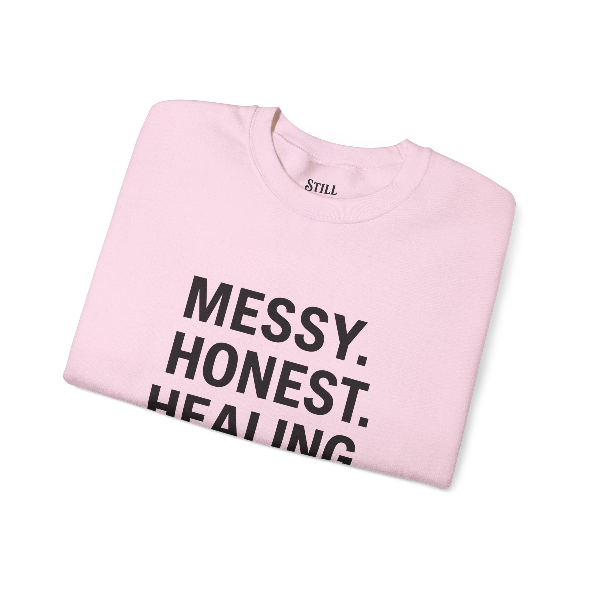 Crewneck Sweatshirt — "Messy. Honest. Healing." Inspirational Still Standing Co.