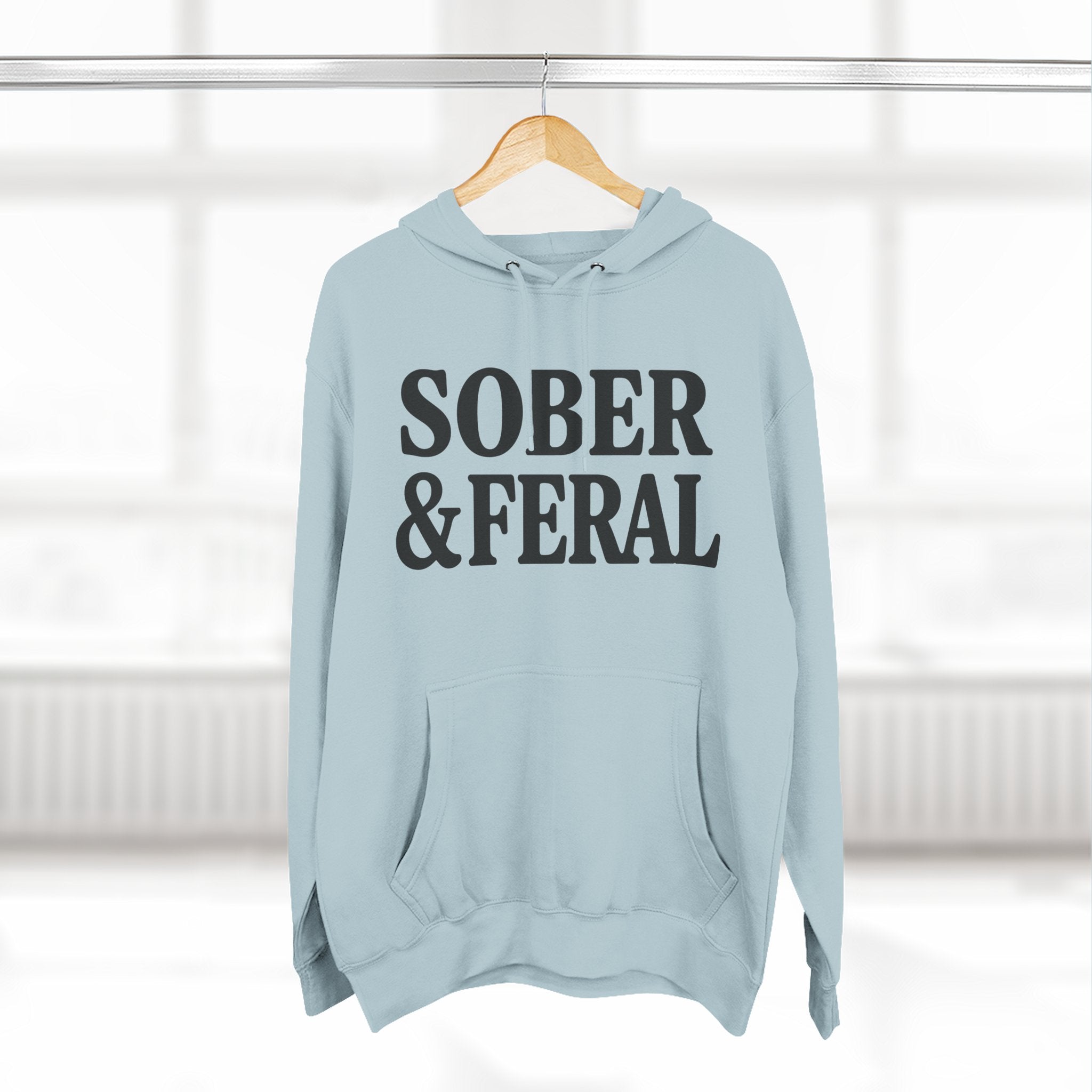 Sober & Feral Hoodie — Funny Recovery Slogan Hoodie for Sobriety Support