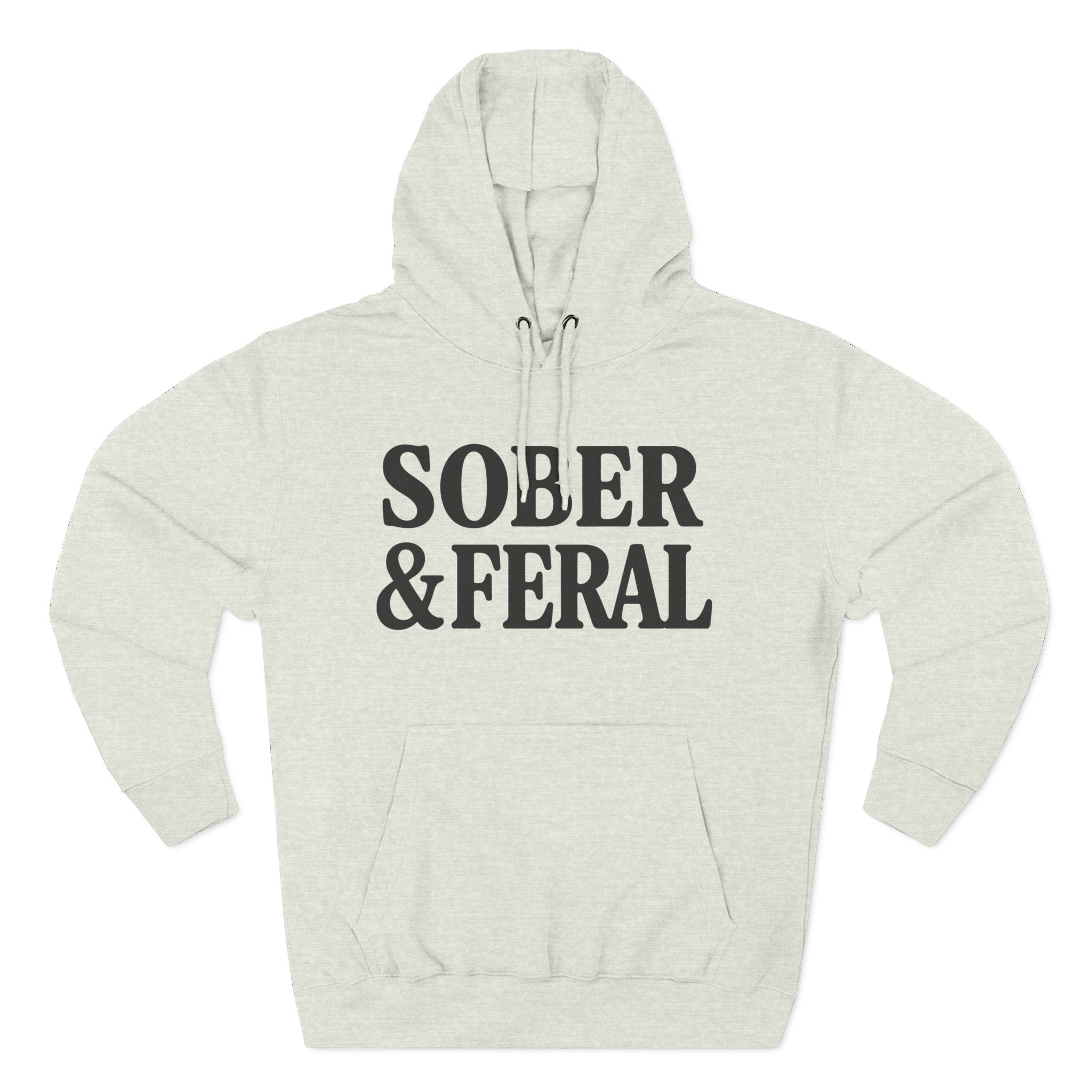 Sober & Feral Hoodie — Funny Recovery Slogan Hoodie for Sobriety Support