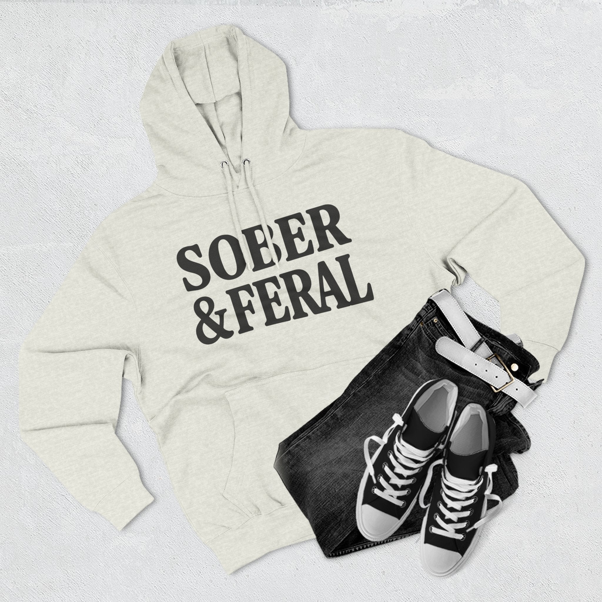 Sober & Feral Hoodie — Funny Recovery Slogan Hoodie for Sobriety Support