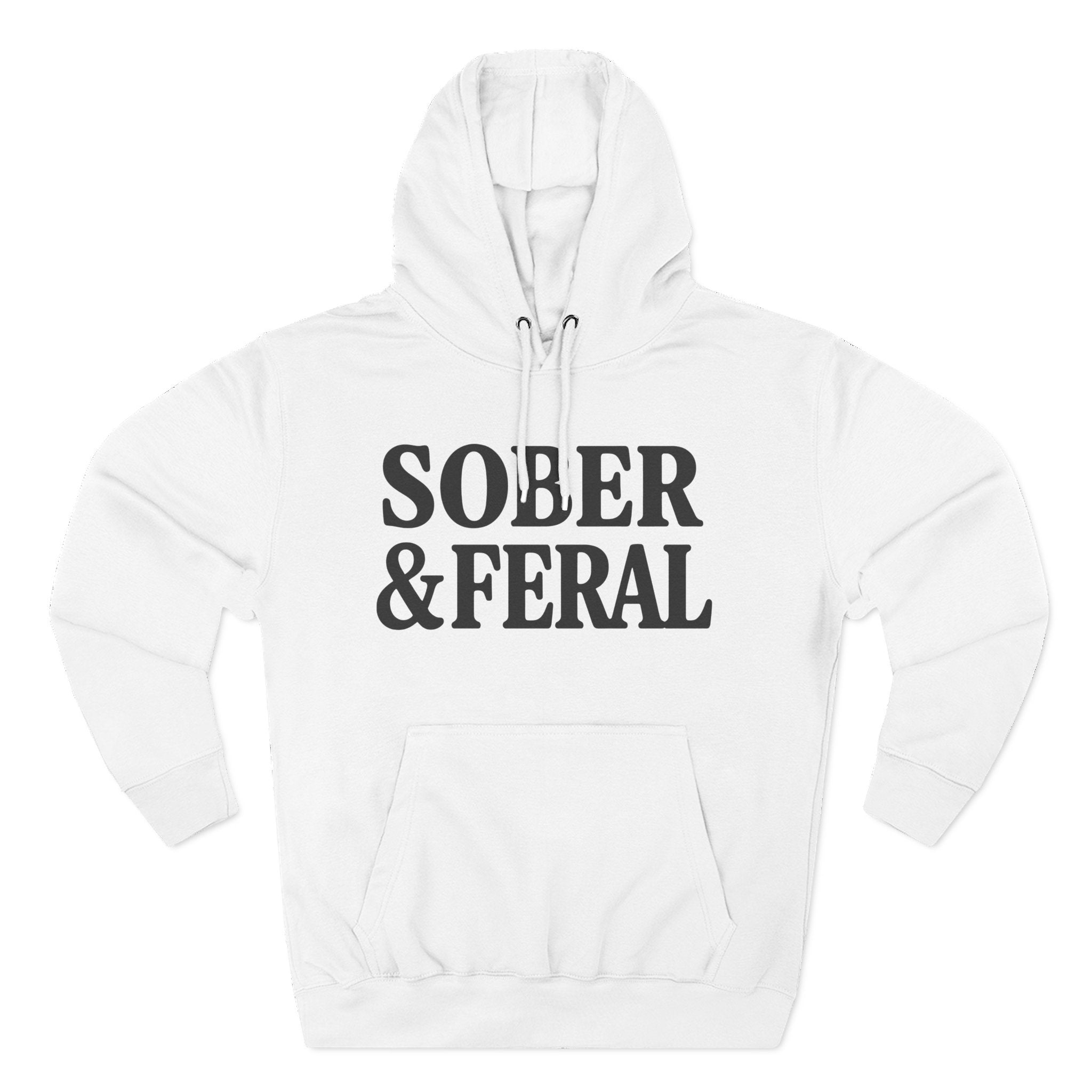 Sober & Feral Hoodie — Funny Recovery Slogan Hoodie for Sobriety Support