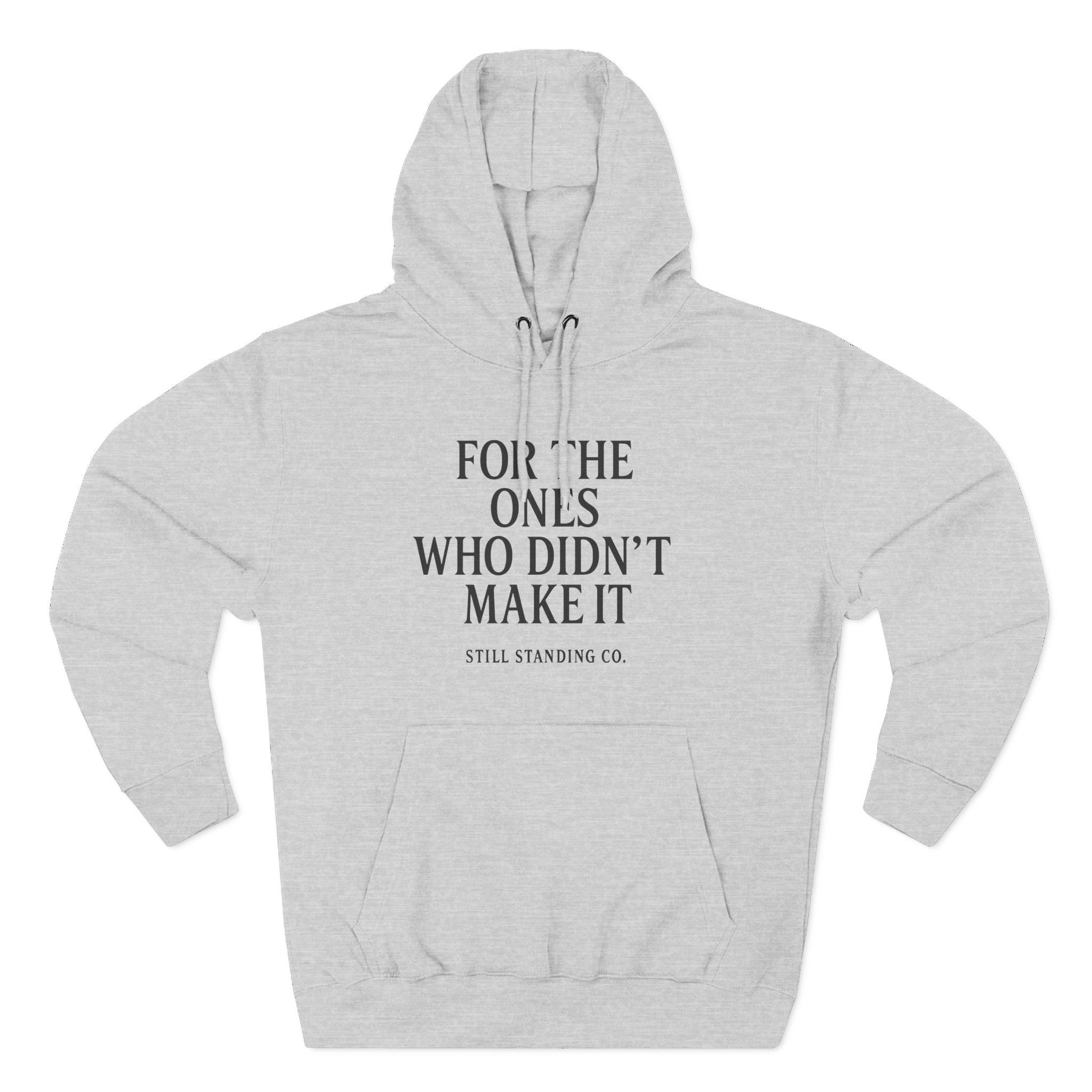 Hoodie — "For The Ones Who Didn't Make It" Inspirational Pullover