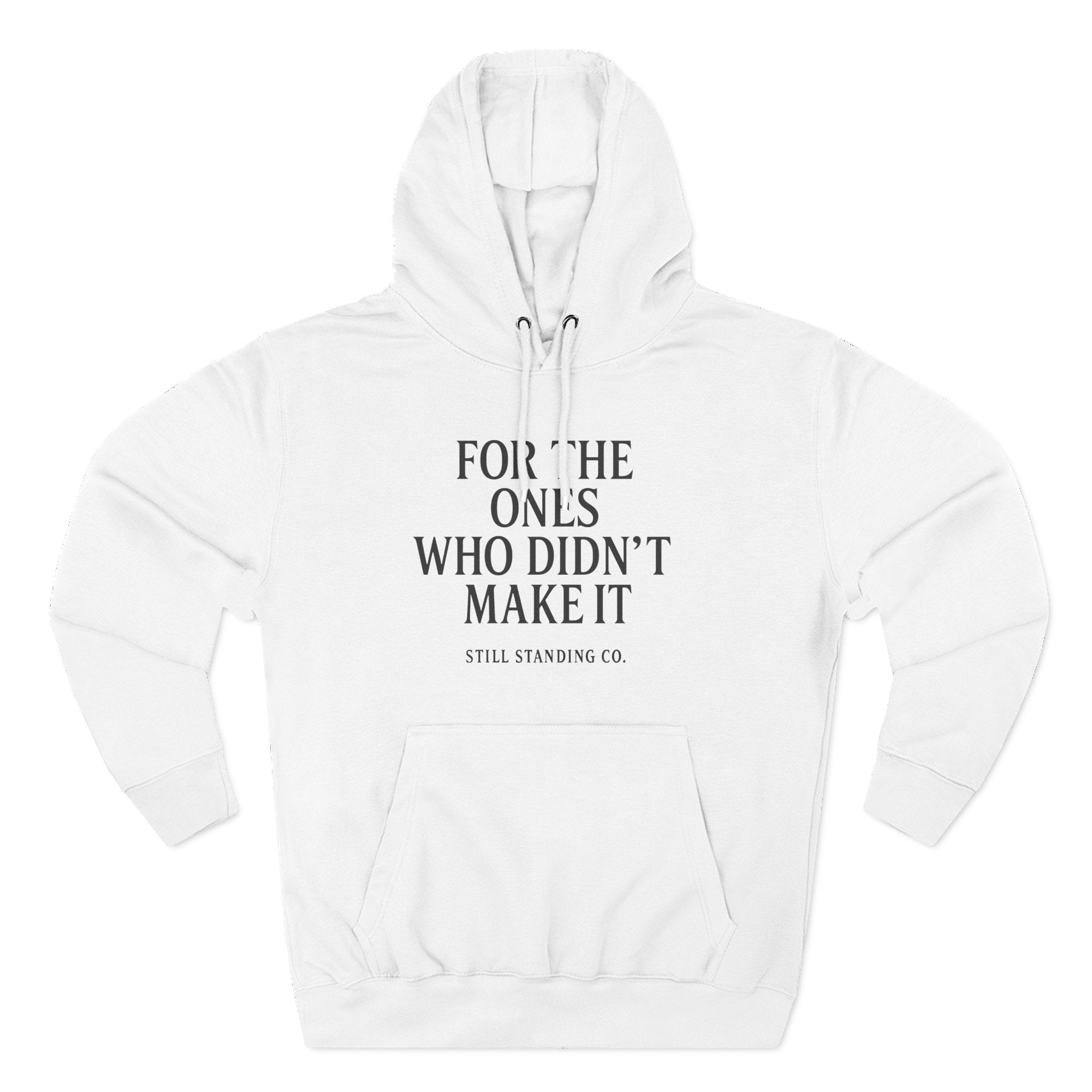 Hoodie — "For The Ones Who Didn't Make It" Inspirational Pullover