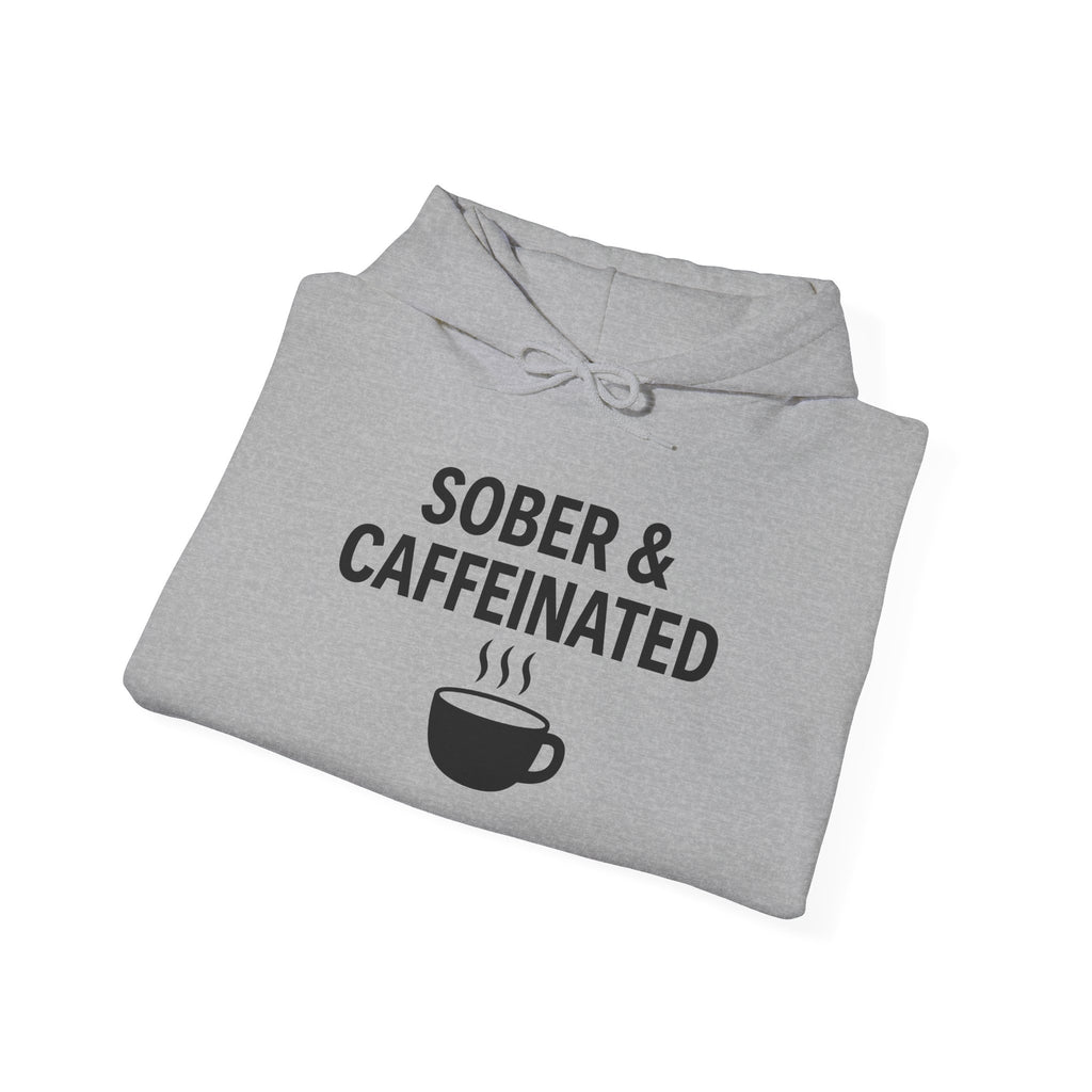 Sober & Caffeinated Hoodie – Funny Coffee Recovery Sweatshirt