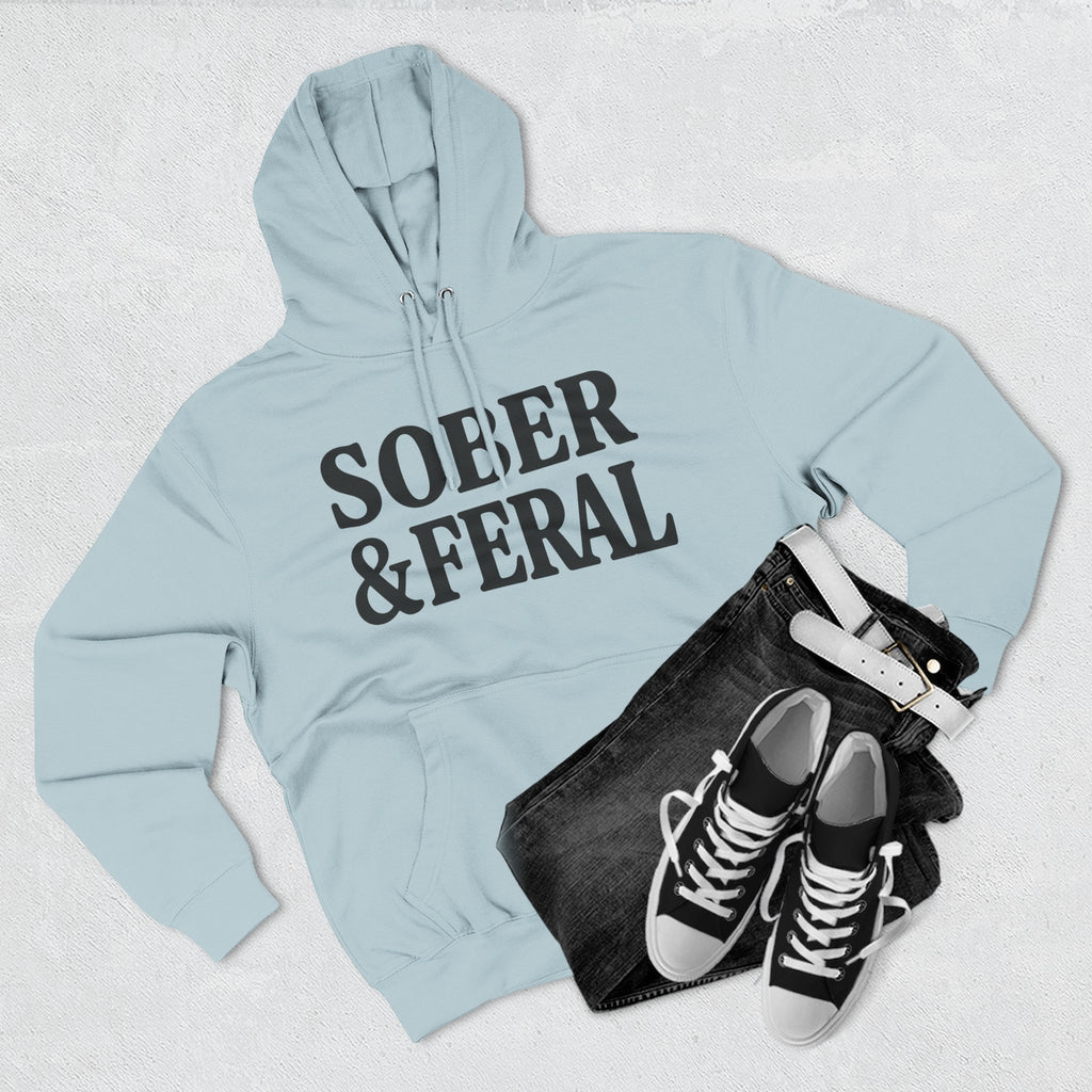 Sober & Feral Hoodie — Funny Recovery Slogan Hoodie for Sobriety Support