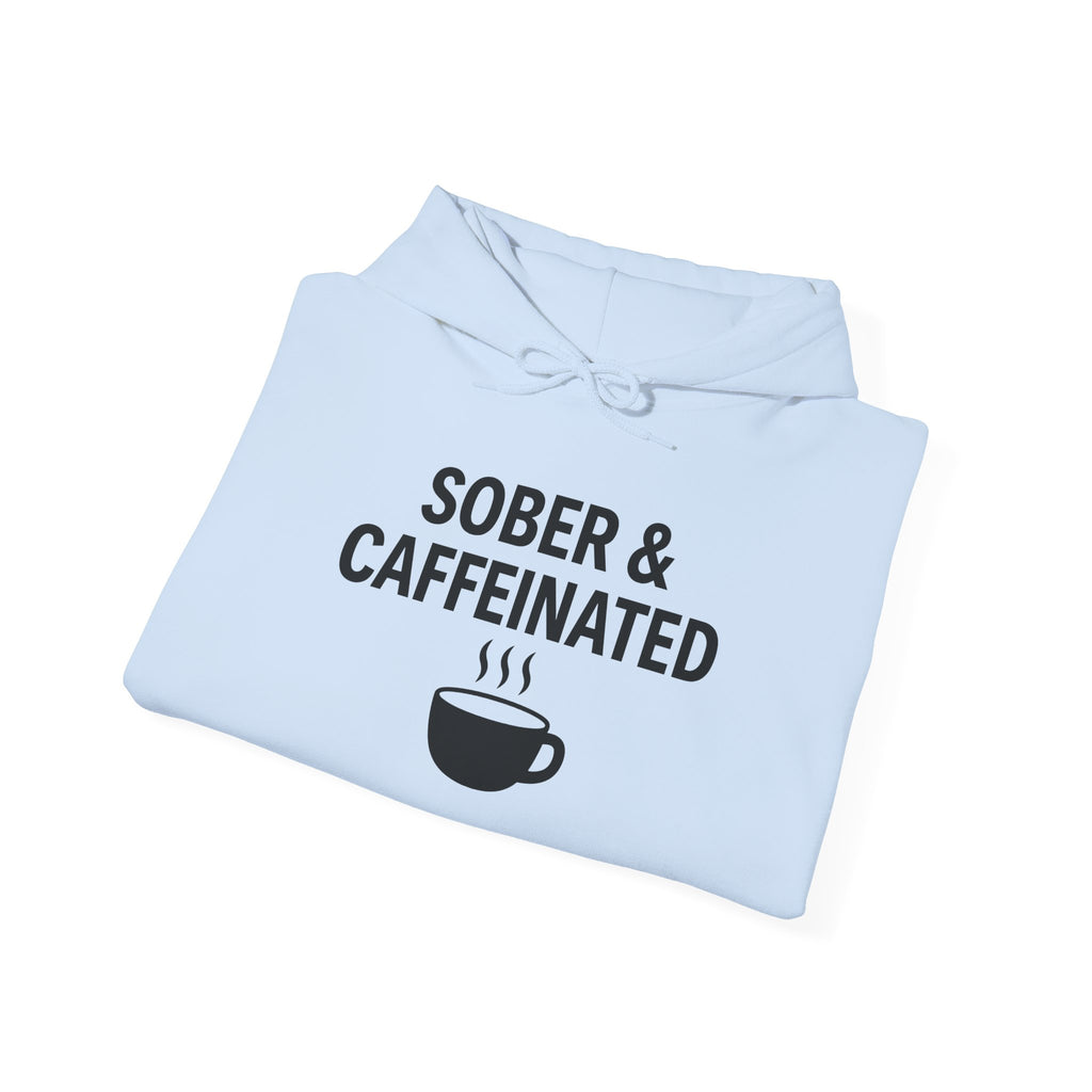 Sober & Caffeinated Hoodie – Funny Coffee Recovery Sweatshirt