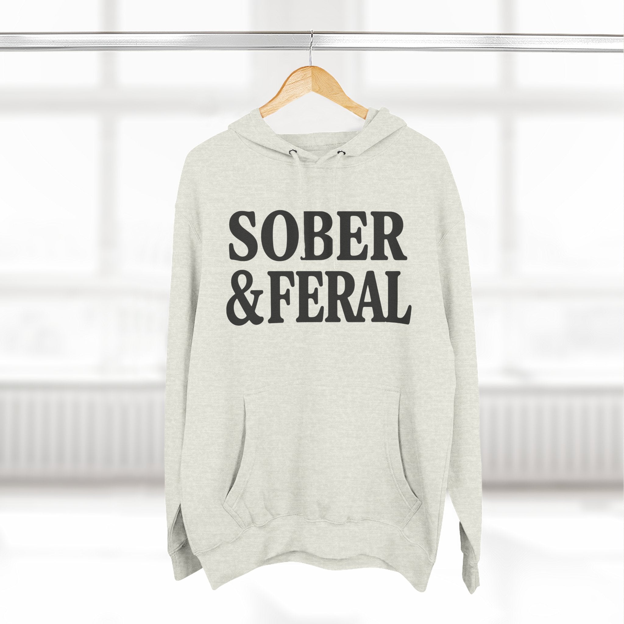 Sober & Feral Hoodie — Funny Recovery Slogan Hoodie for Sobriety Support