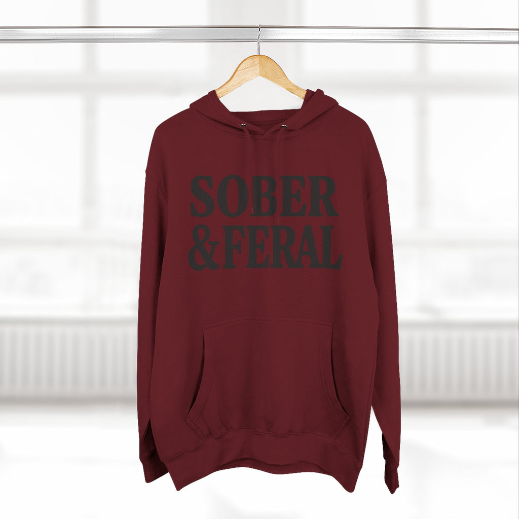 Sober & Feral Hoodie — Funny Recovery Slogan Hoodie for Sobriety Support