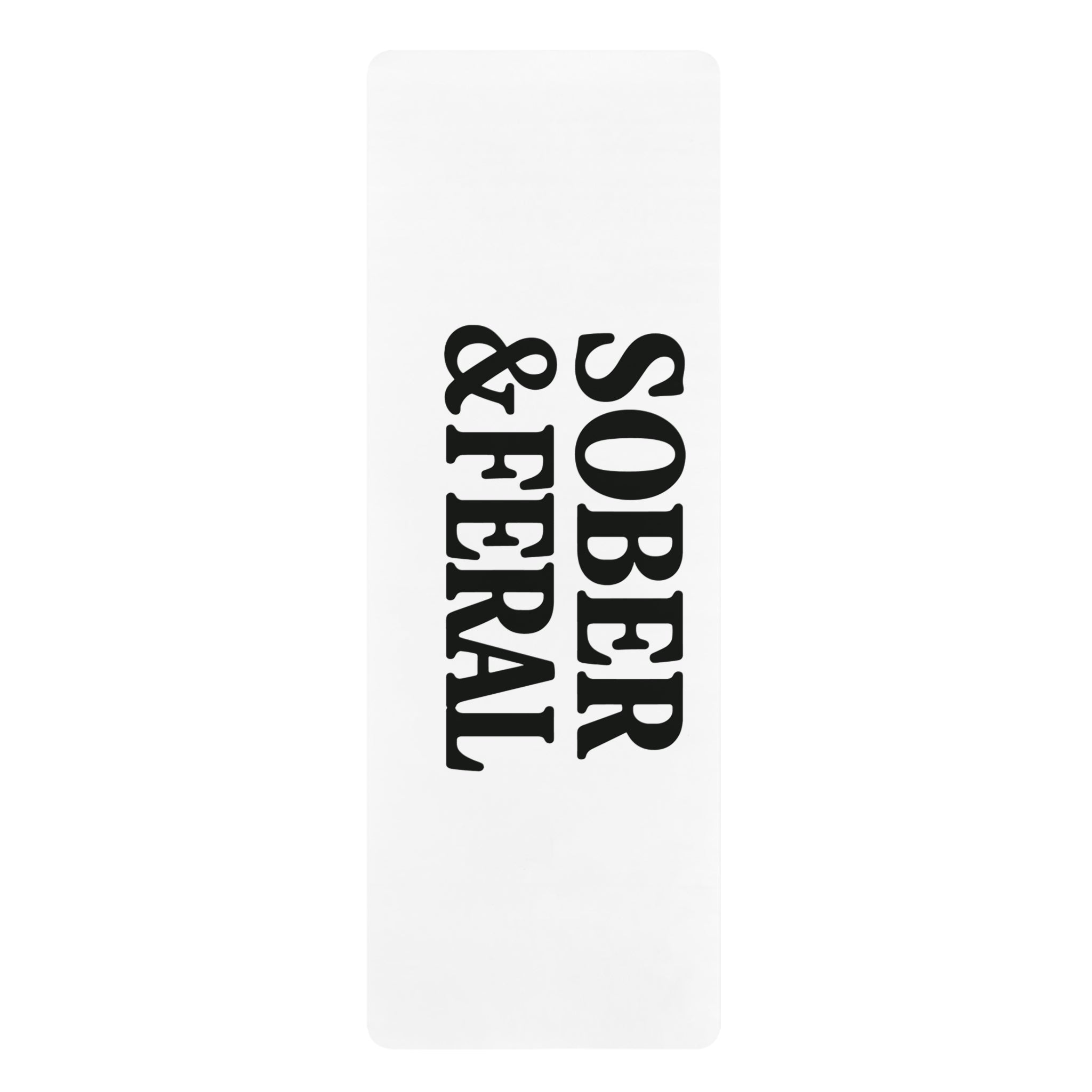 Yoga Mat — “Sober & Feral” Bold Typography Rubber Mat