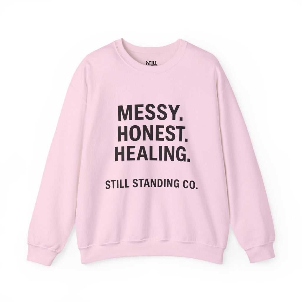 Crewneck Sweatshirt — "Messy. Honest. Healing." Inspirational Still Standing Co.