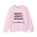 Crewneck Sweatshirt — "Messy. Honest. Healing." Inspirational Still Standing Co.
