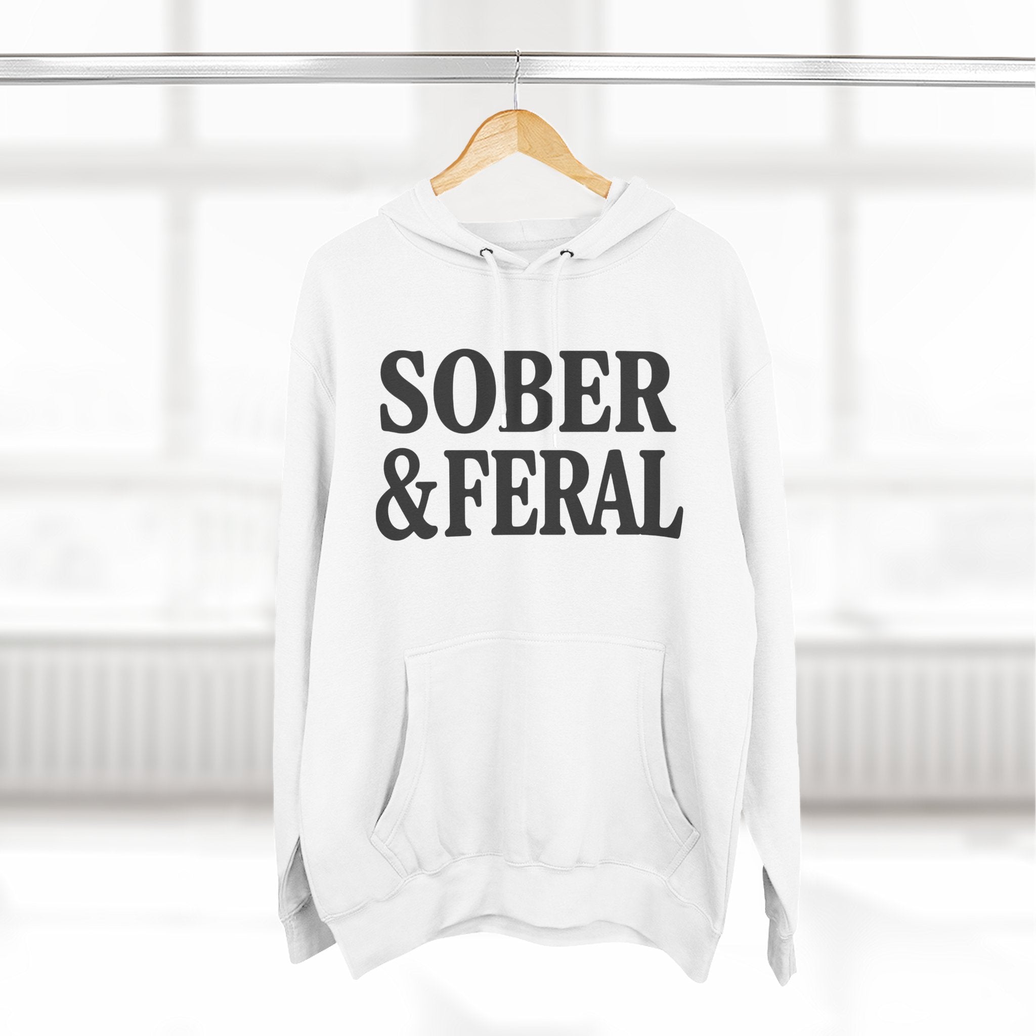 Sober & Feral Hoodie — Funny Recovery Slogan Hoodie for Sobriety Support