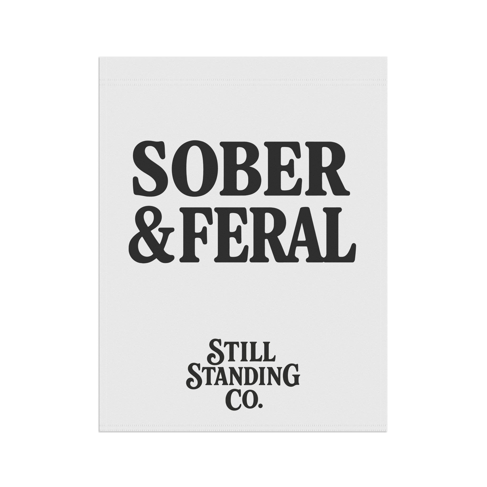 Sober & Feral Garden Flag — Funny Recovery Yard Banner by Still Standing Co.