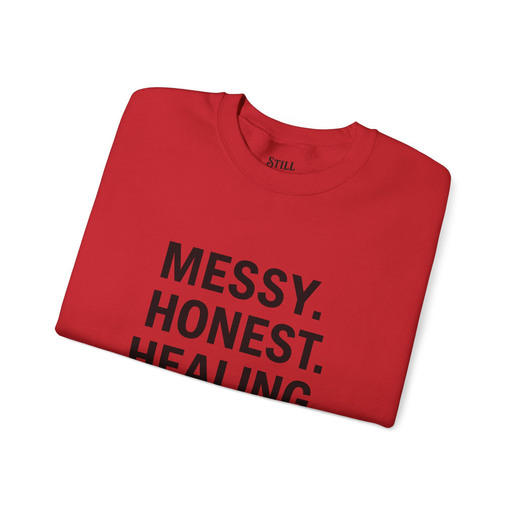 Crewneck Sweatshirt — "Messy. Honest. Healing." Inspirational Still Standing Co.